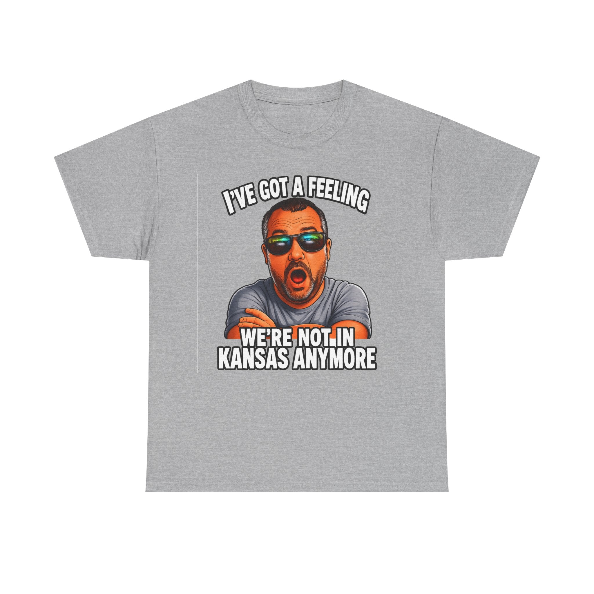 T-Shirt — "I’ve Got a Feeling We’re Not in Kansas Anymore" Graphic Tee