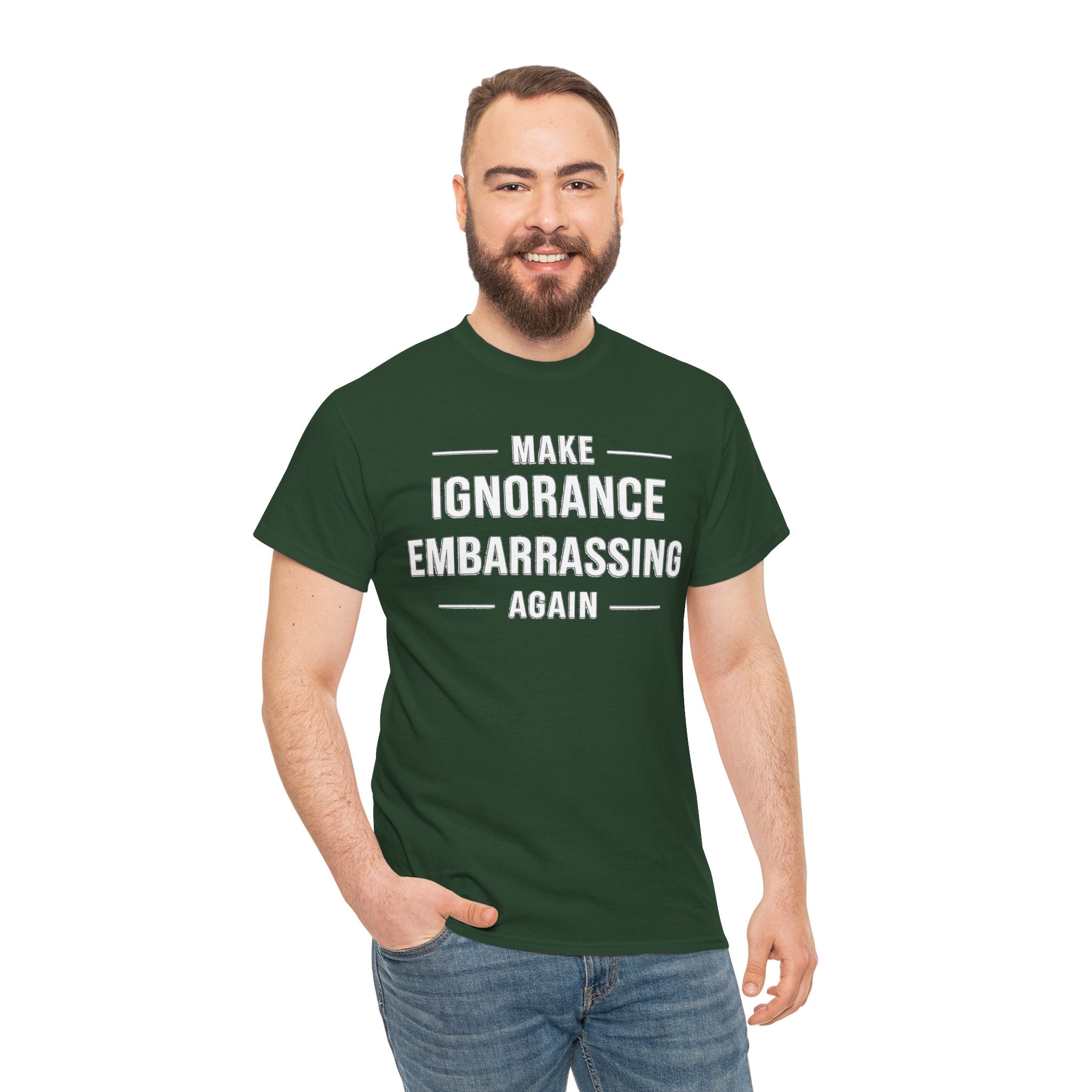 Make Ignorance Embarrassing Again Tee