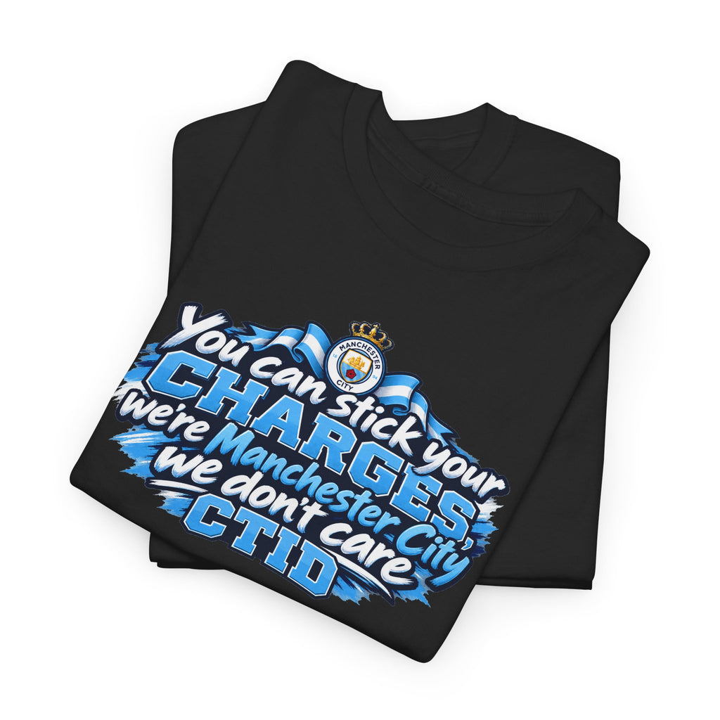 Manchester City Fan T‑Shirt — "You Can Stick Your Charges" CTID Football Tee