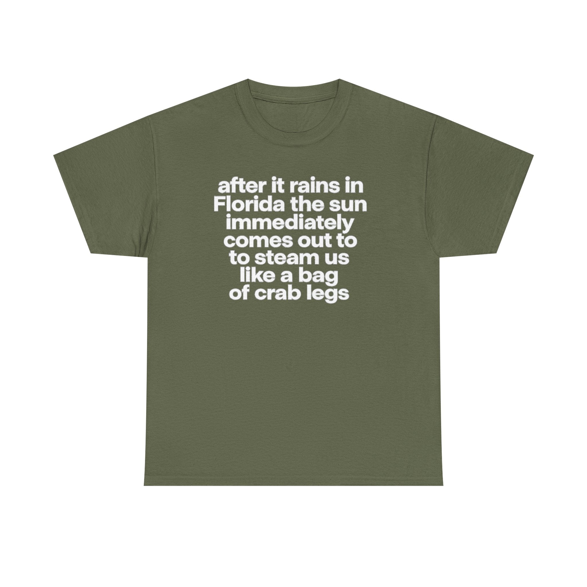 T-Shirt — "after it rains in Florida the sun immediately comes out to steam us like a bag of crab legs" Funny Florida Weather Tee