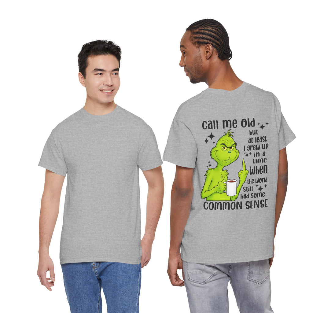 Grinch "Call Me Old" Tee — Funny Common Sense Holiday T-Shirt