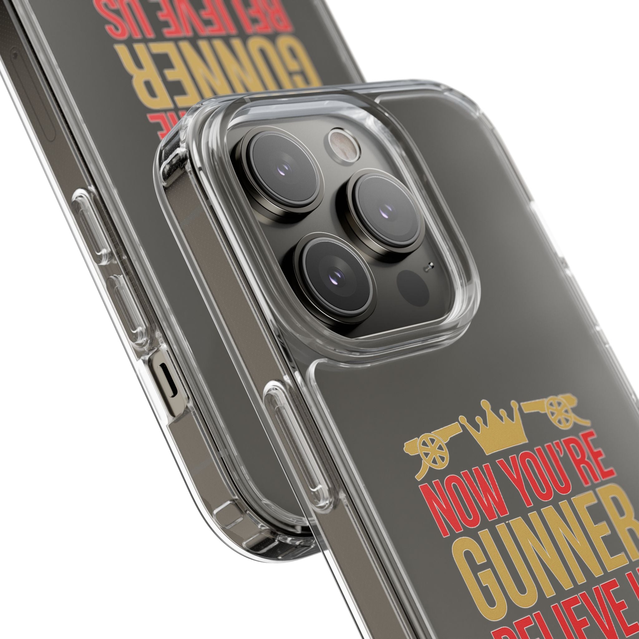 Phone Case — "Now You're Gunner Believe Us" Arsenal Champions Clear Case