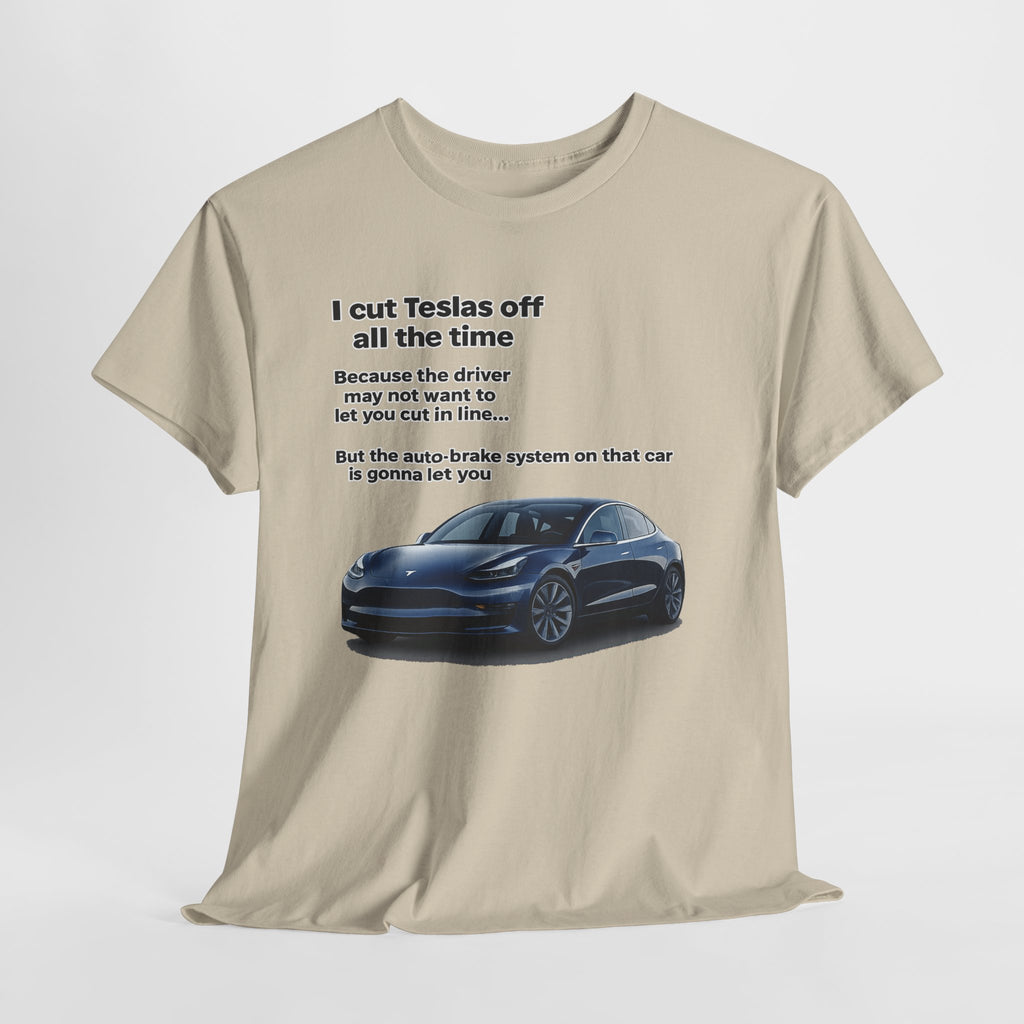 "I cut Teslas off all the time" Funny Quote Unisex Heavy Cotton Tee