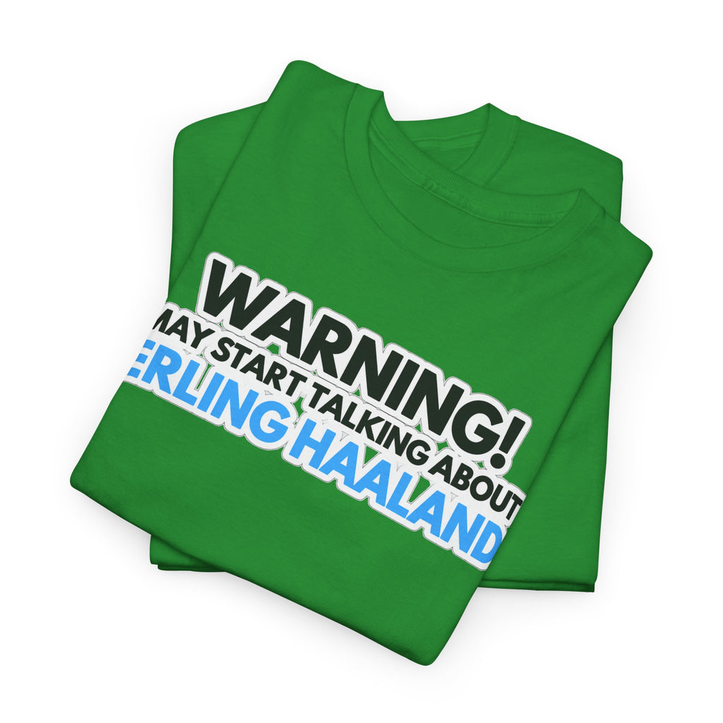 Warning! May Start Talking About Erling Haaland T-Shirt