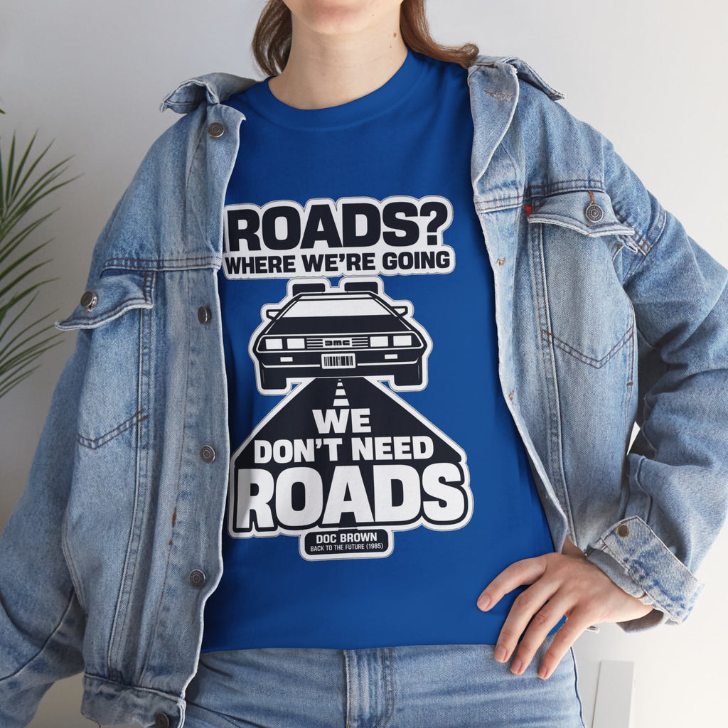 Roads? Where We’re Going We Don’t Need Roads Cotton T-Shirt