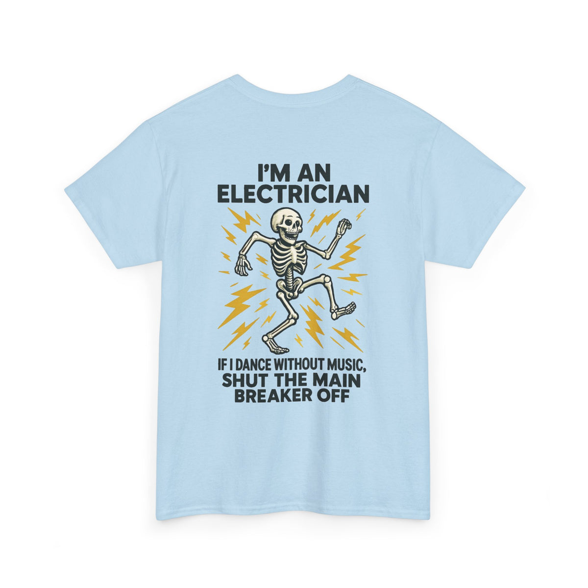 Electrician Skeleton Tee — "I'm an Electrician: If I Dance Without Music, Shut the Main Breaker Off"