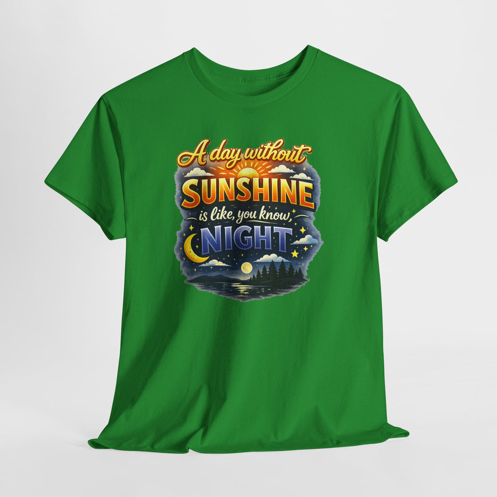 Sunshine & Night Quote Tee — "A Day Without Sunshine Is Like, You Know, Night" Graphic T-Shirt