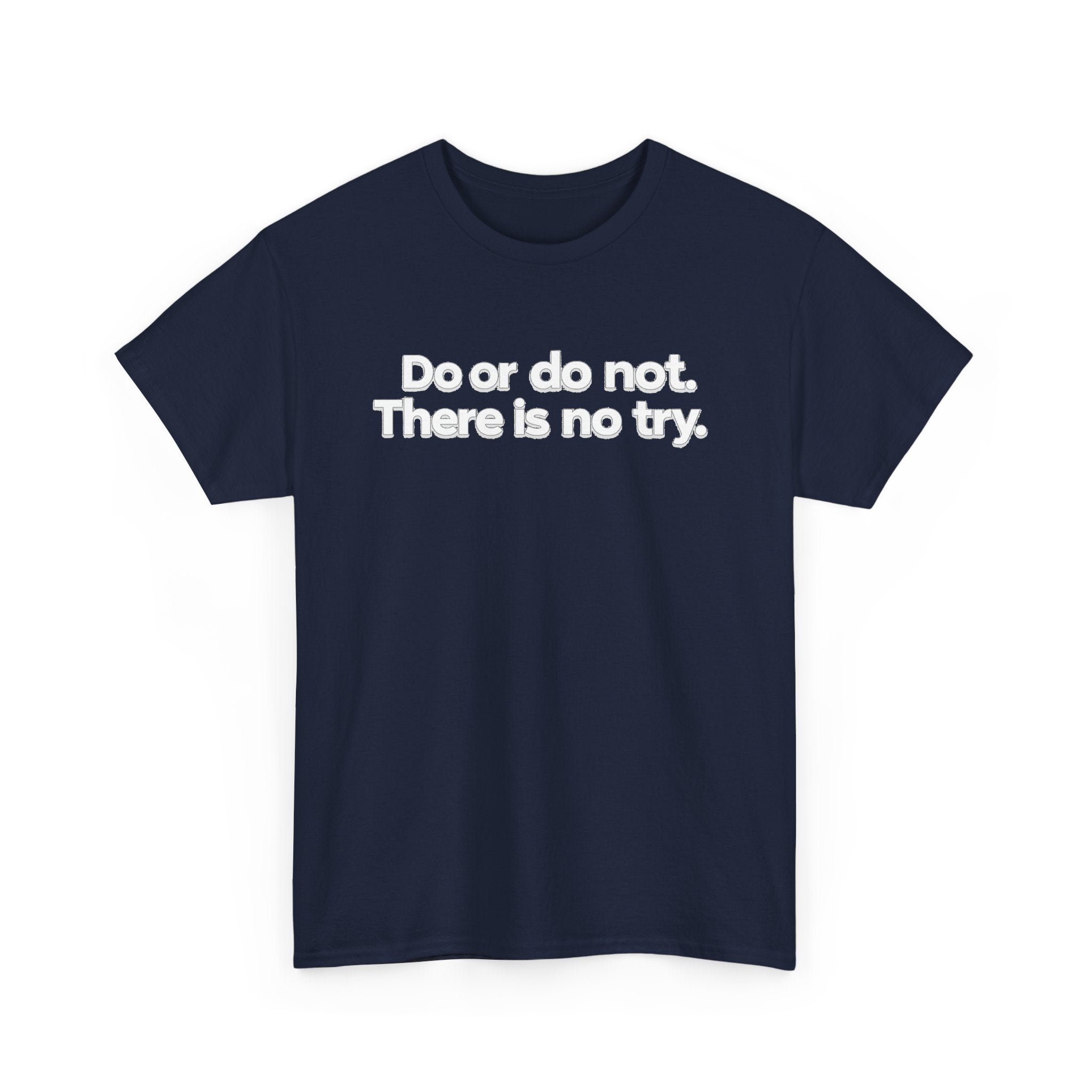 Do or Do Not — Motivational Text T-Shirt