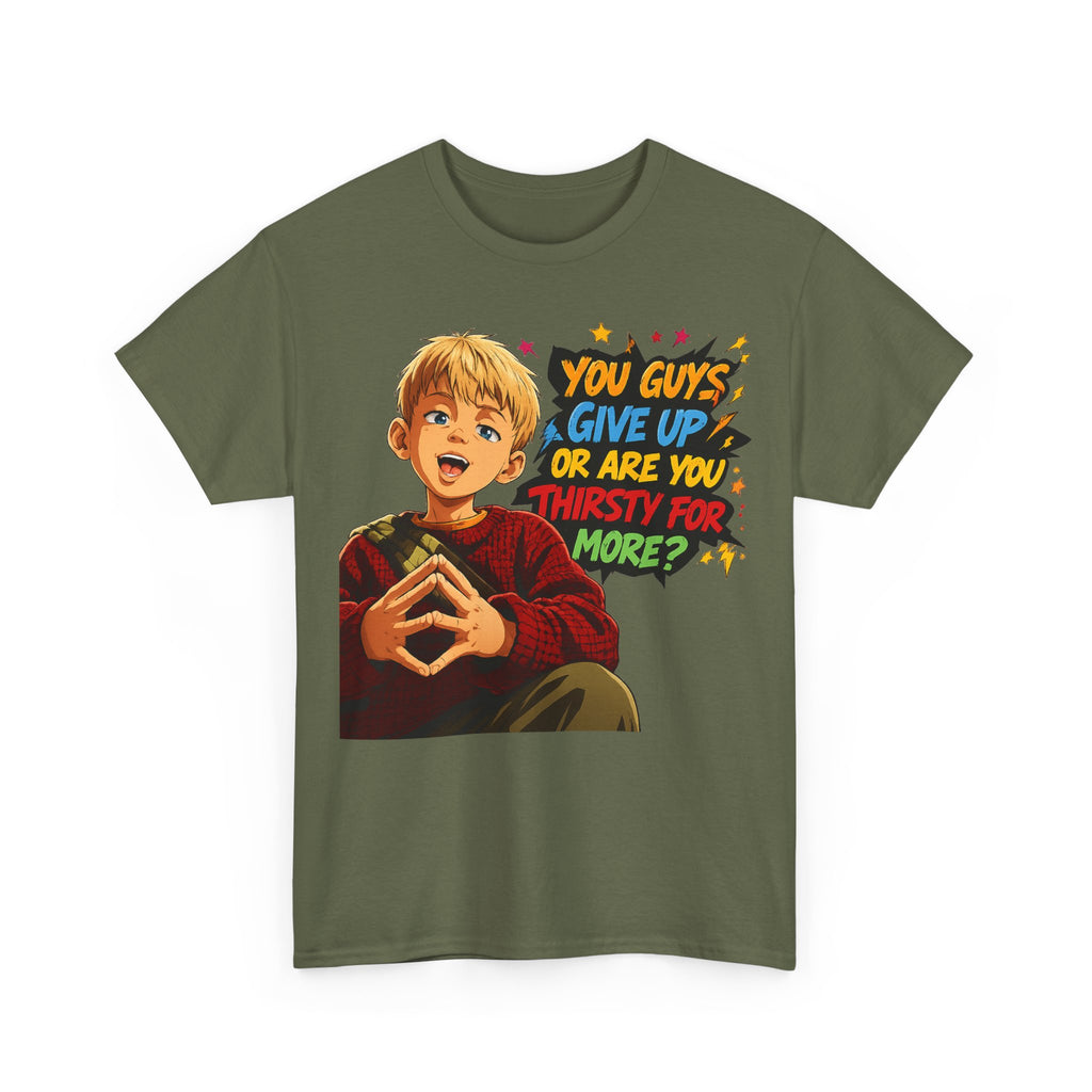 Home Alone Inspired Graphic Tee — 'You Guys Give Up or Are You Thirsty for More?' Nostalgic Comic Boy T-Shirt