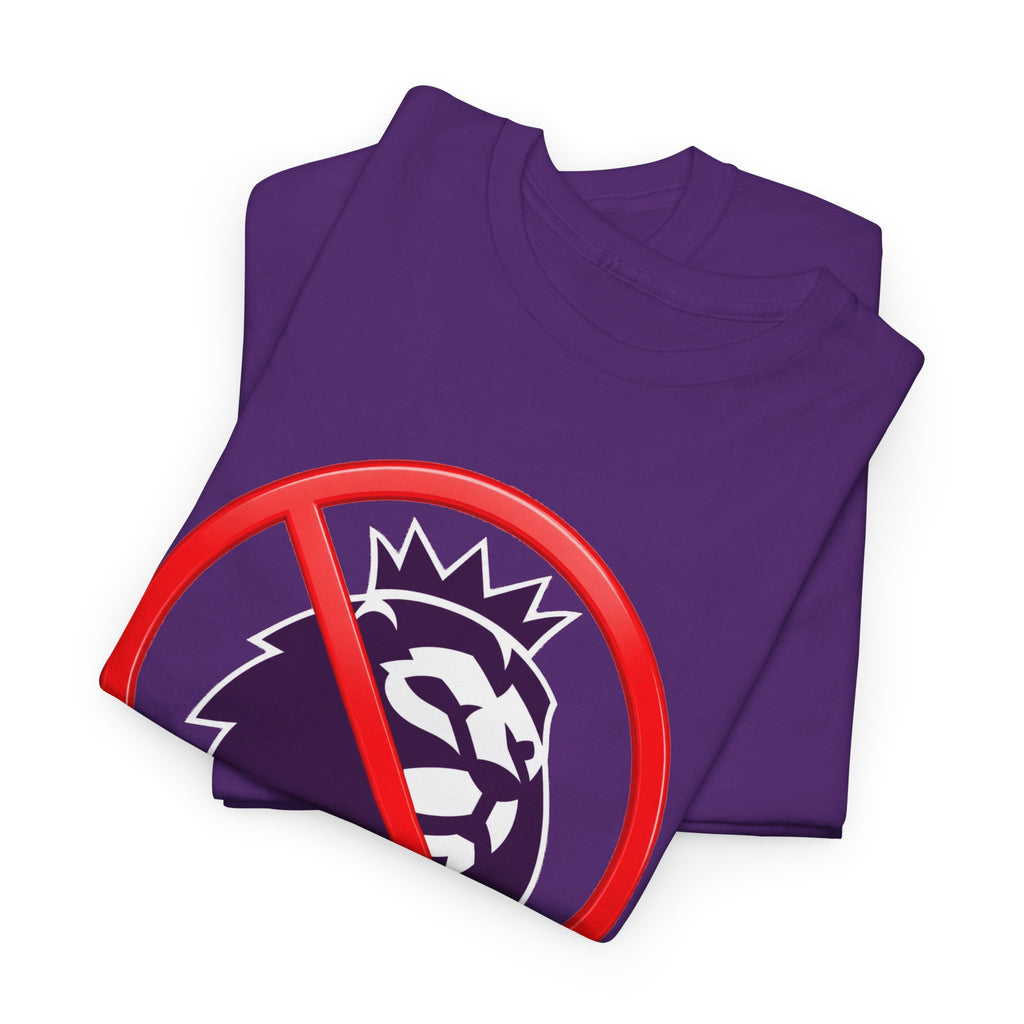 No to the Premier League Tee — Anti-Premier Soccer Protest Shirt
