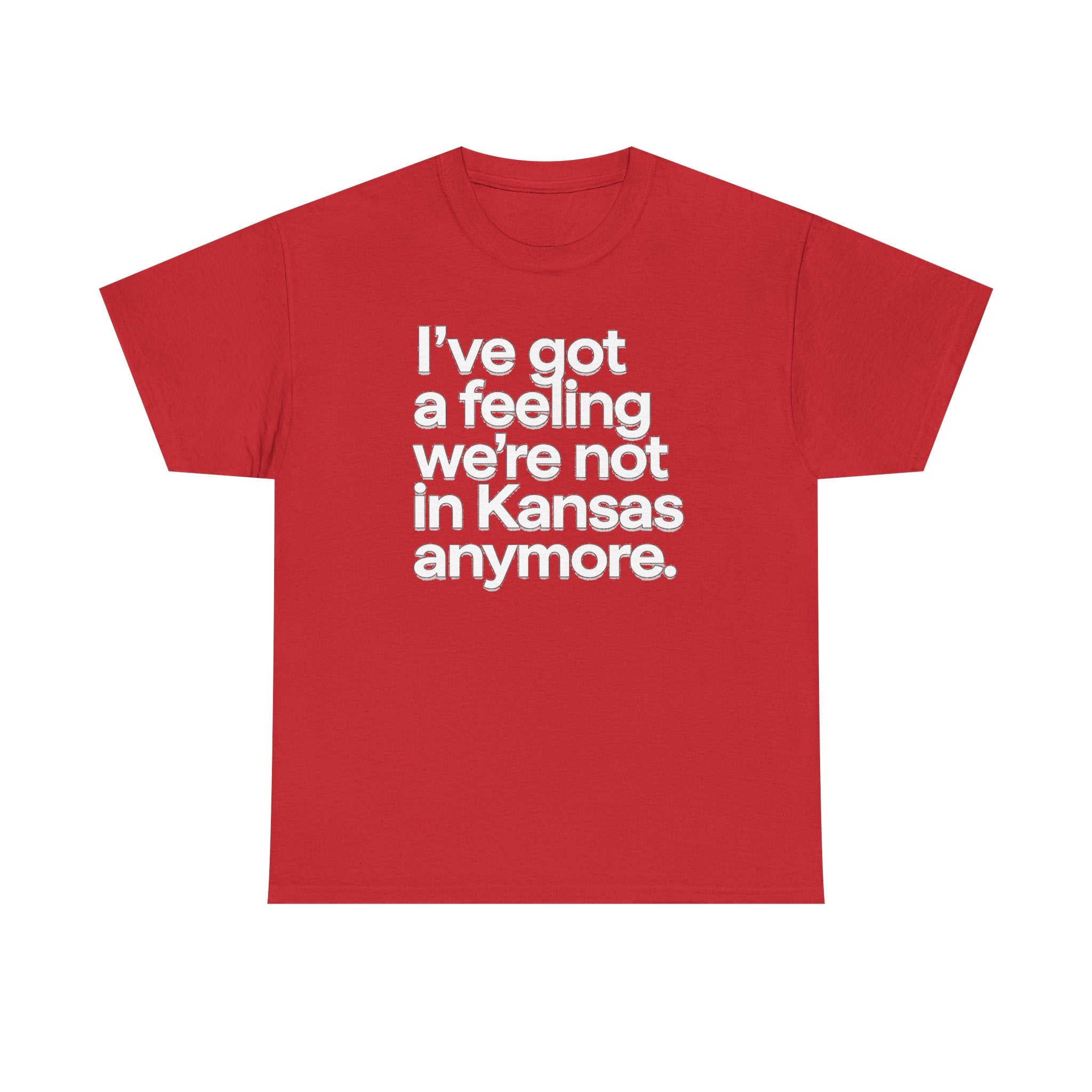 Wizard of Oz Quote T-Shirt — "I’ve Got a Feeling We’re Not in Kansas Anymore"