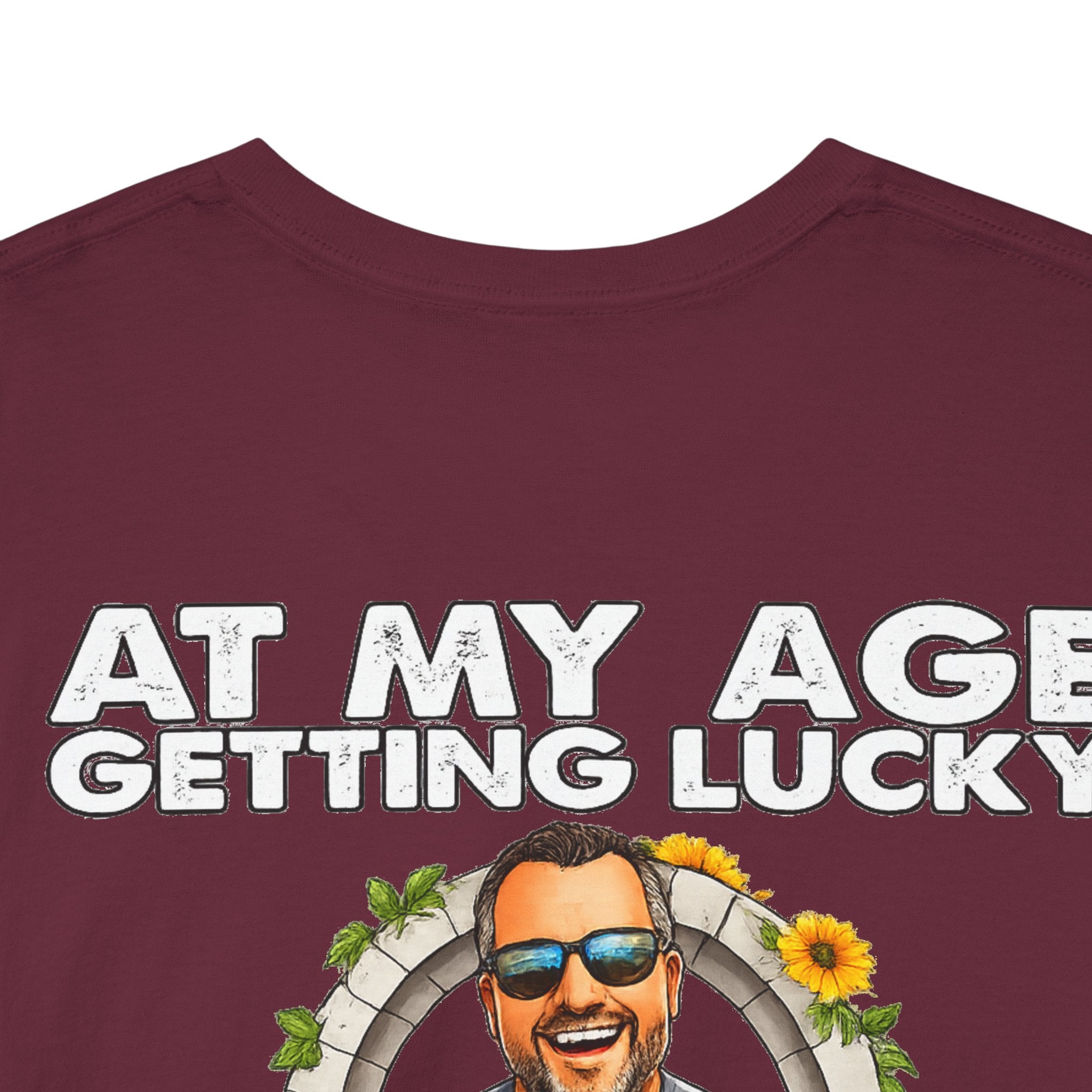 Funny Senior Tee — “At My Age Getting Lucky Means Walking Into a Room and Remembering Why I’m There”