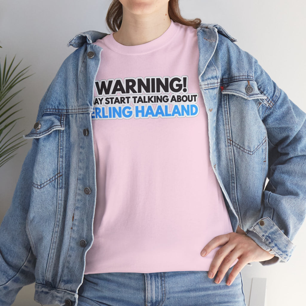 Warning! May Start Talking About Erling Haaland T-Shirt