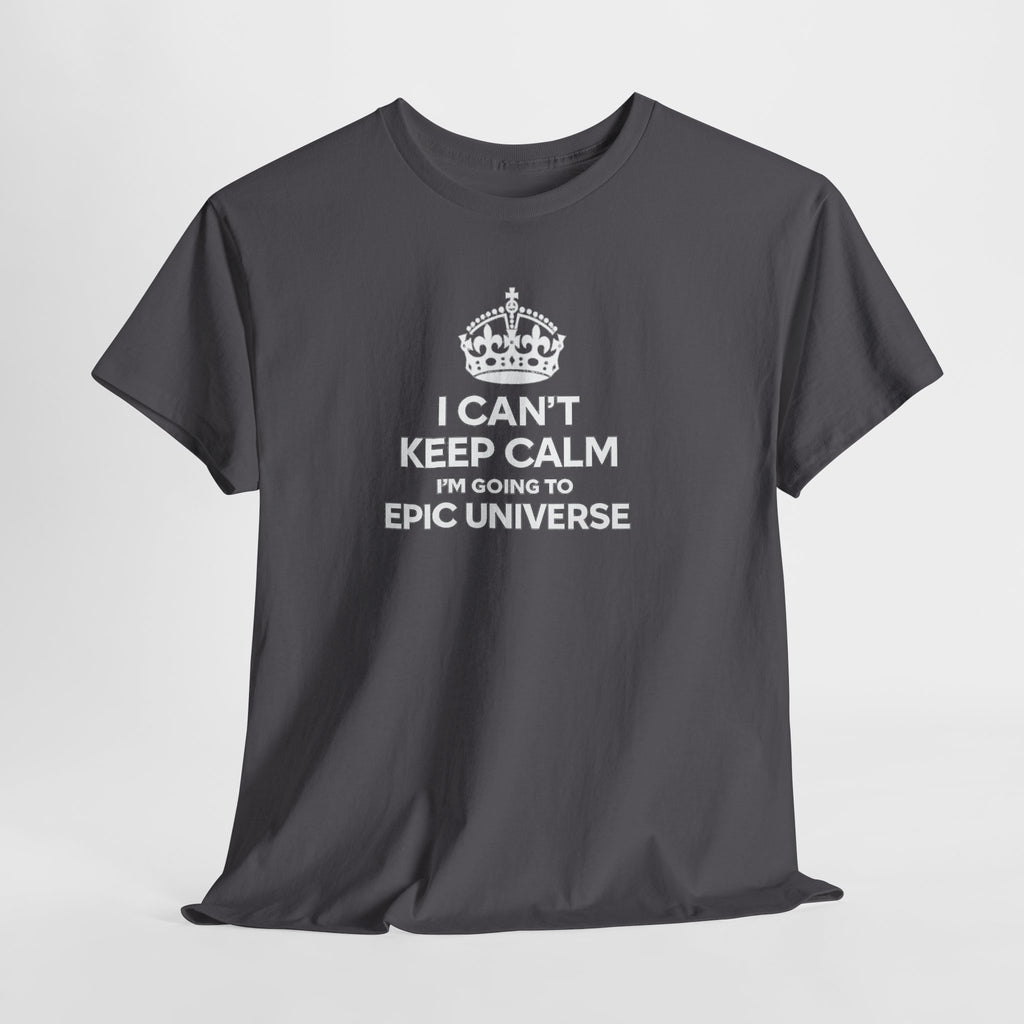 T-Shirt — "I CAN'T KEEP CALM I'M GOING TO EPIC UNIVERSE" Graphic Tee