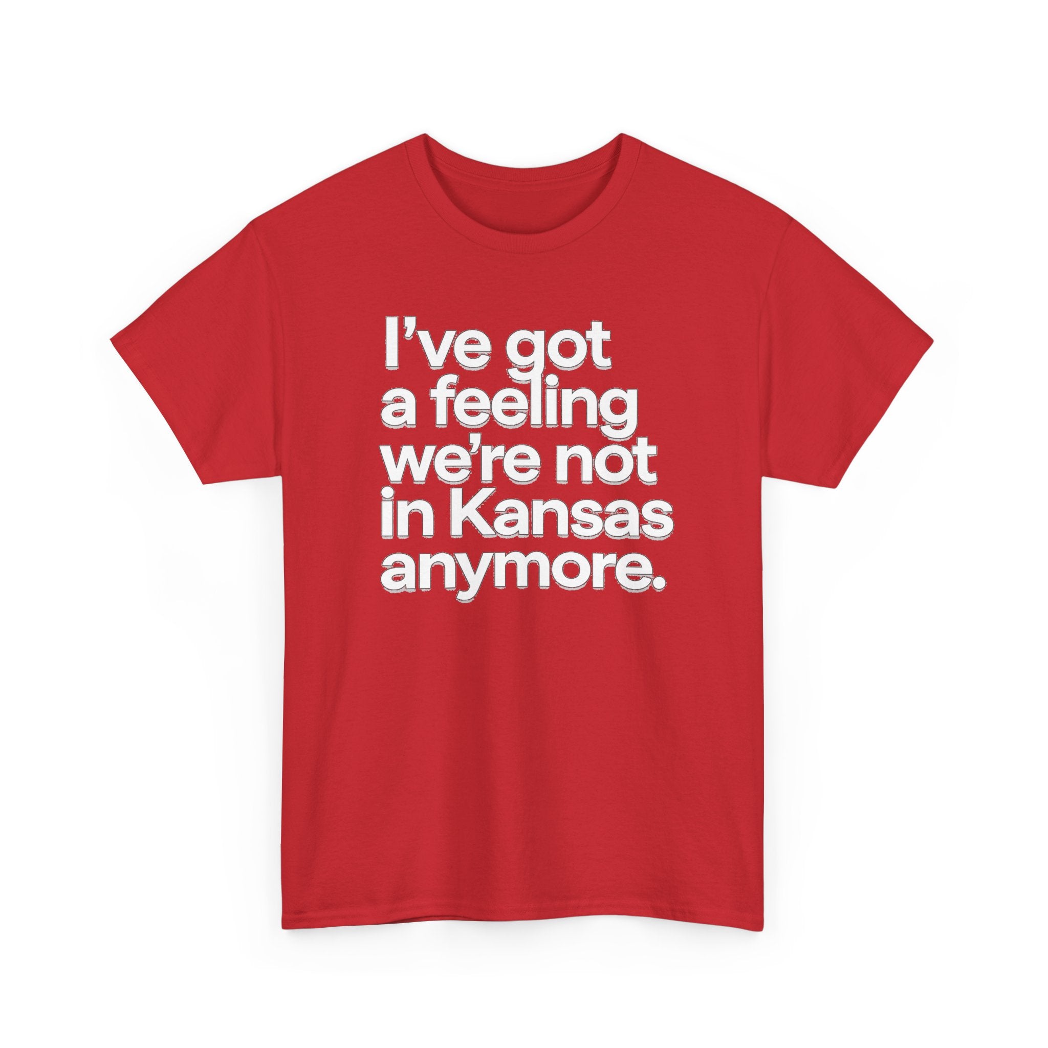 Wizard of Oz Quote T-Shirt — "I’ve Got a Feeling We’re Not in Kansas Anymore"