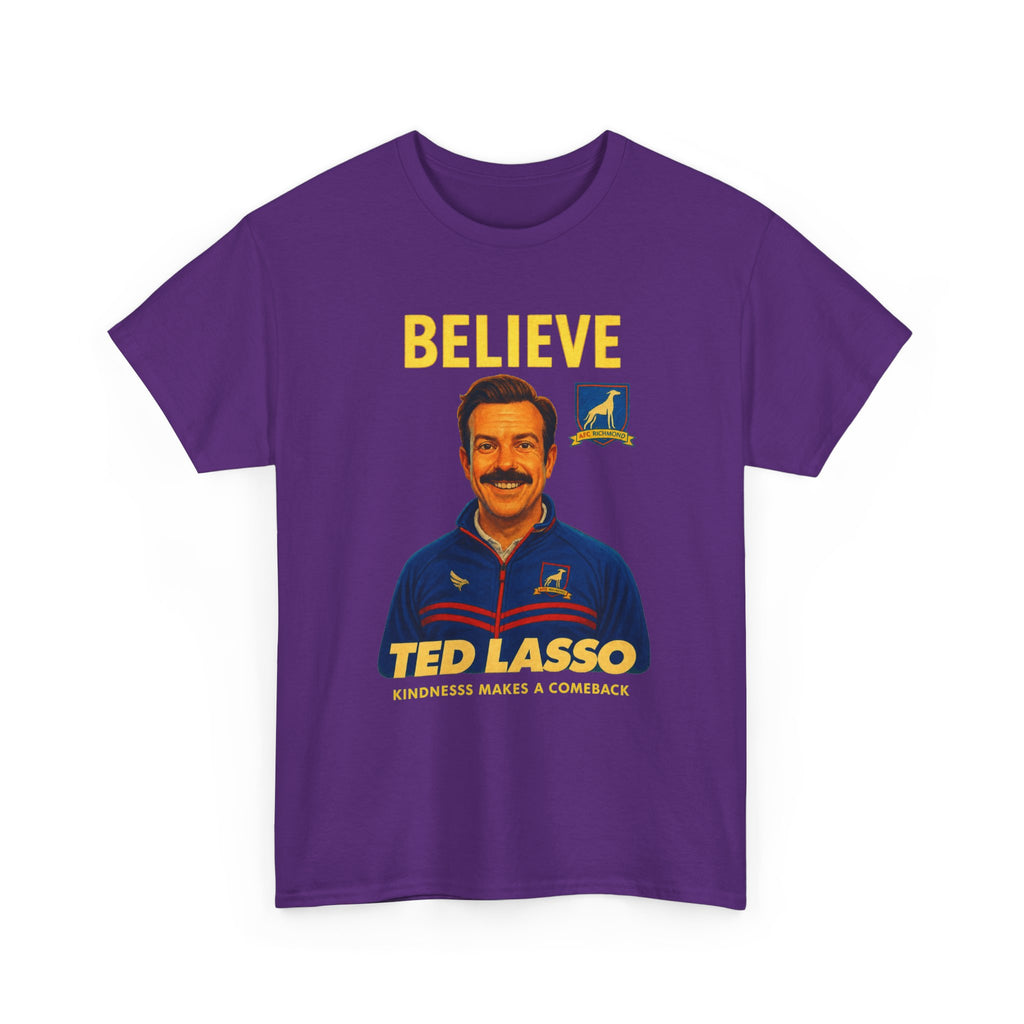 Believe Ted Lasso Inspired Graphic Tee — Inspirational Soccer Coach Quote Shirt - Cotton T-Shirt