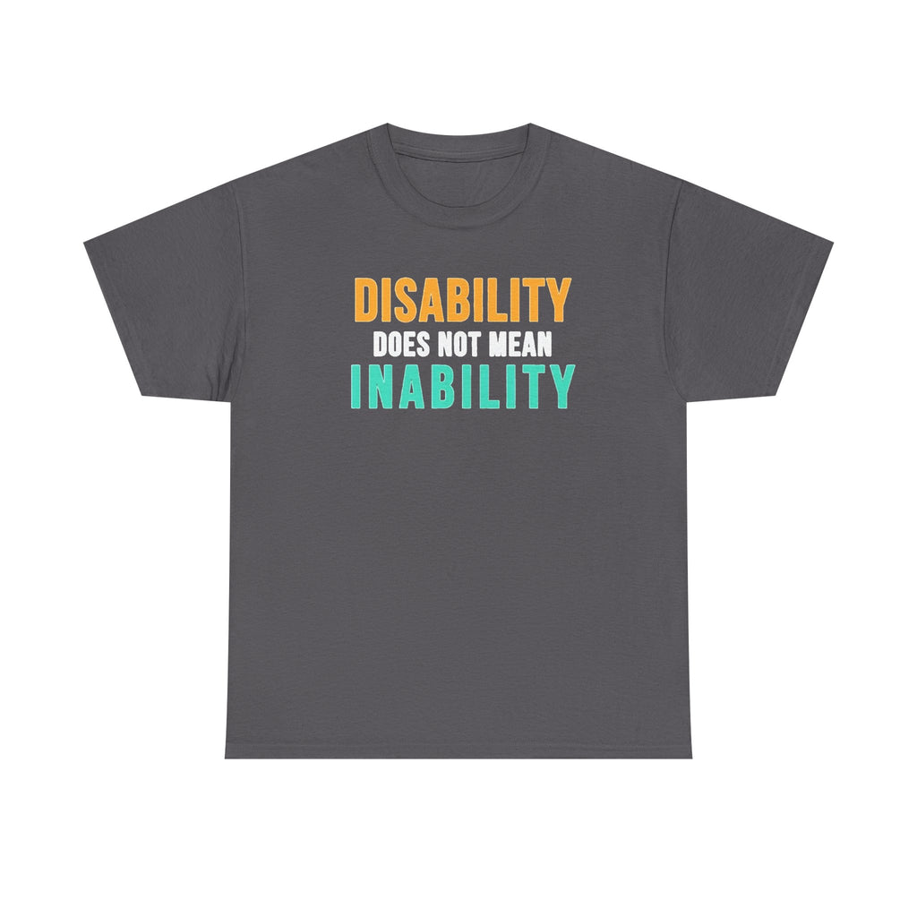 Disability Does Not Mean Inability T-Shirt — Inspirational Disability Awareness Tee