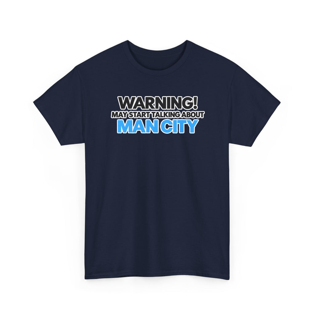 Manchester City Warning! May Start Talking About Man City T‑Shirt