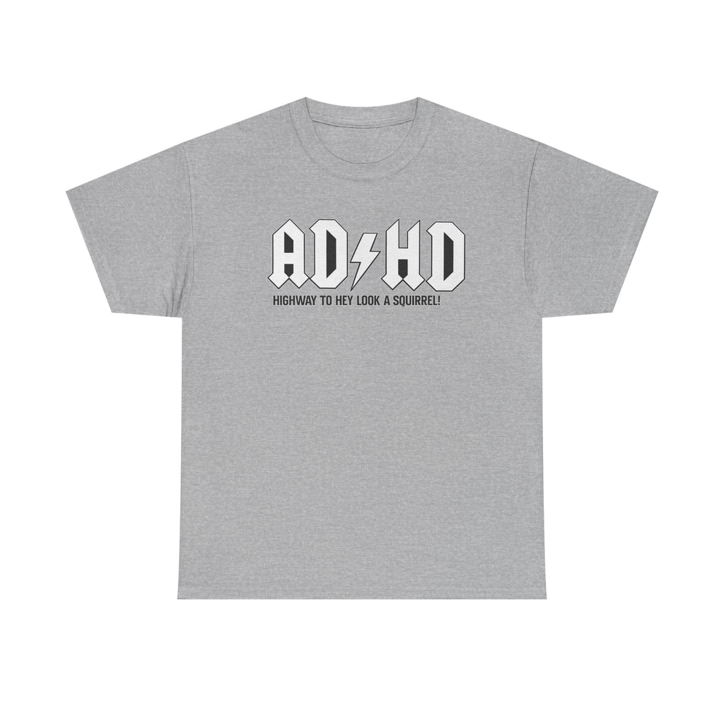 ADHD Band Tee — "Highway to Hey Look a Squirrel!" Graphic T-Shirt