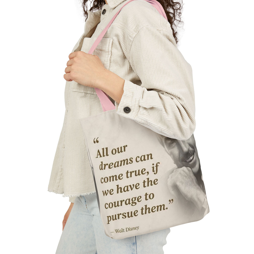 Tote Bag — Walt Disney Quote "All our dreams can come true, if we have the courage to pursue them."