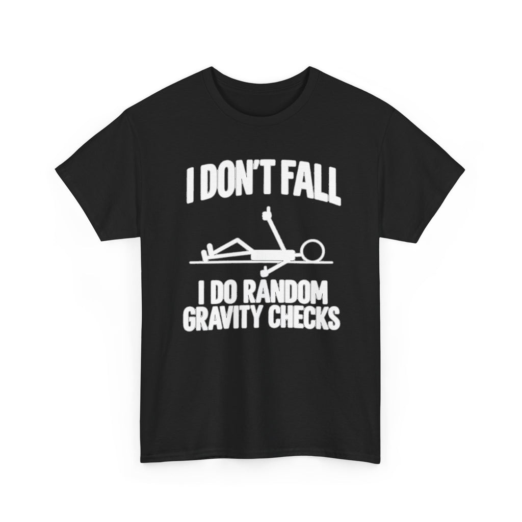 I Don’t Fall — I Do Random Gravity Checks T-Shirt