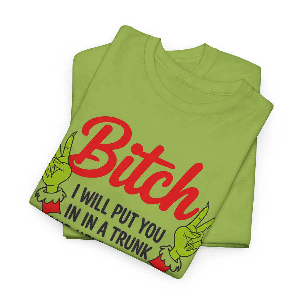 Graphic Tee "Bitch I Will Put You In A Trunk" – Funny Sassy Statement Shirt
