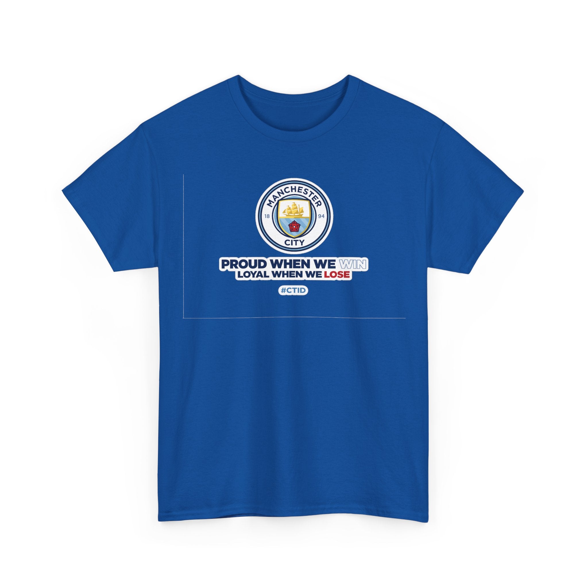 Manchester City T-Shirt – “Proud When We Win, Loyal When We Lose” Football Tee
