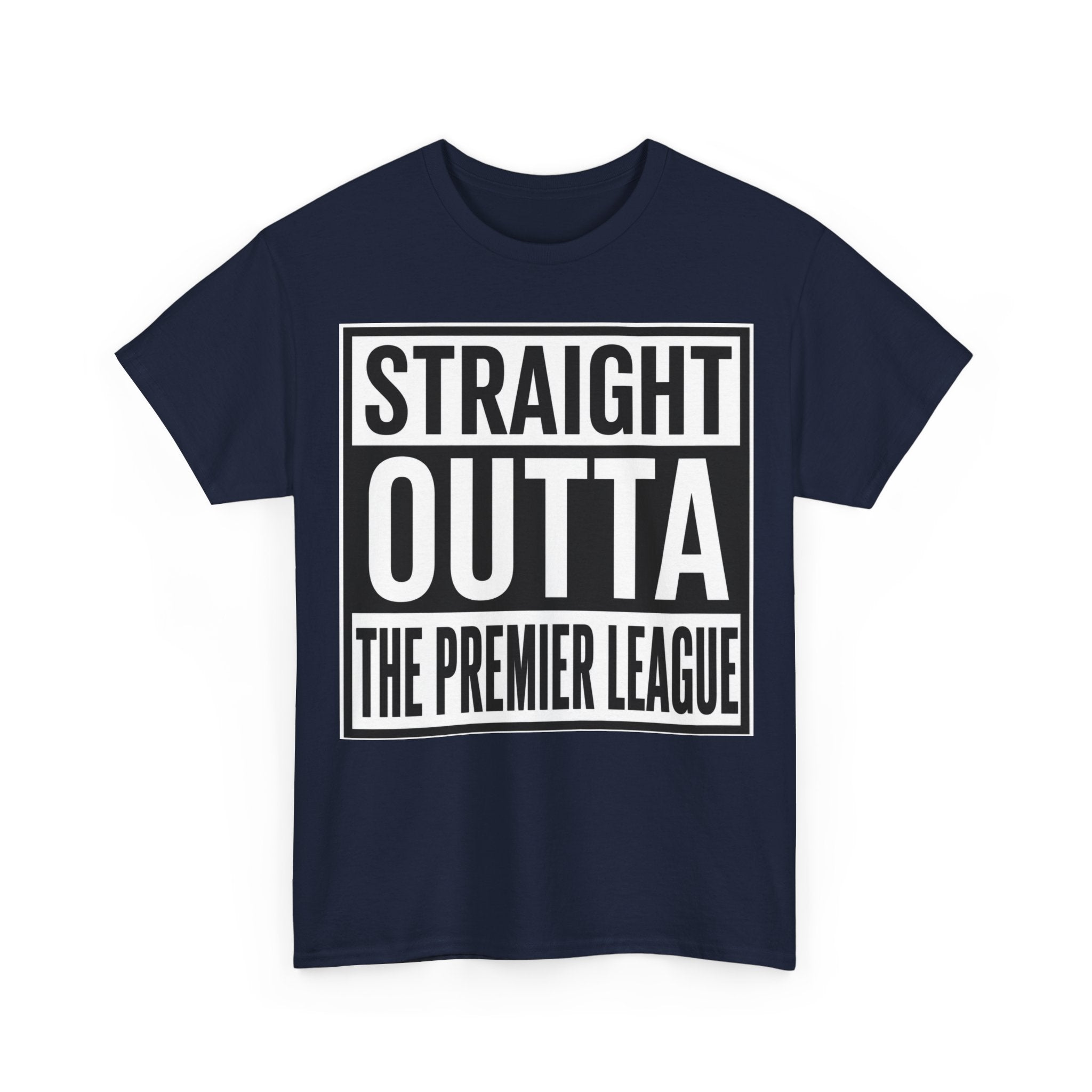 Straight Outta The Premier League Tee — Football Promotion Fan Shirt