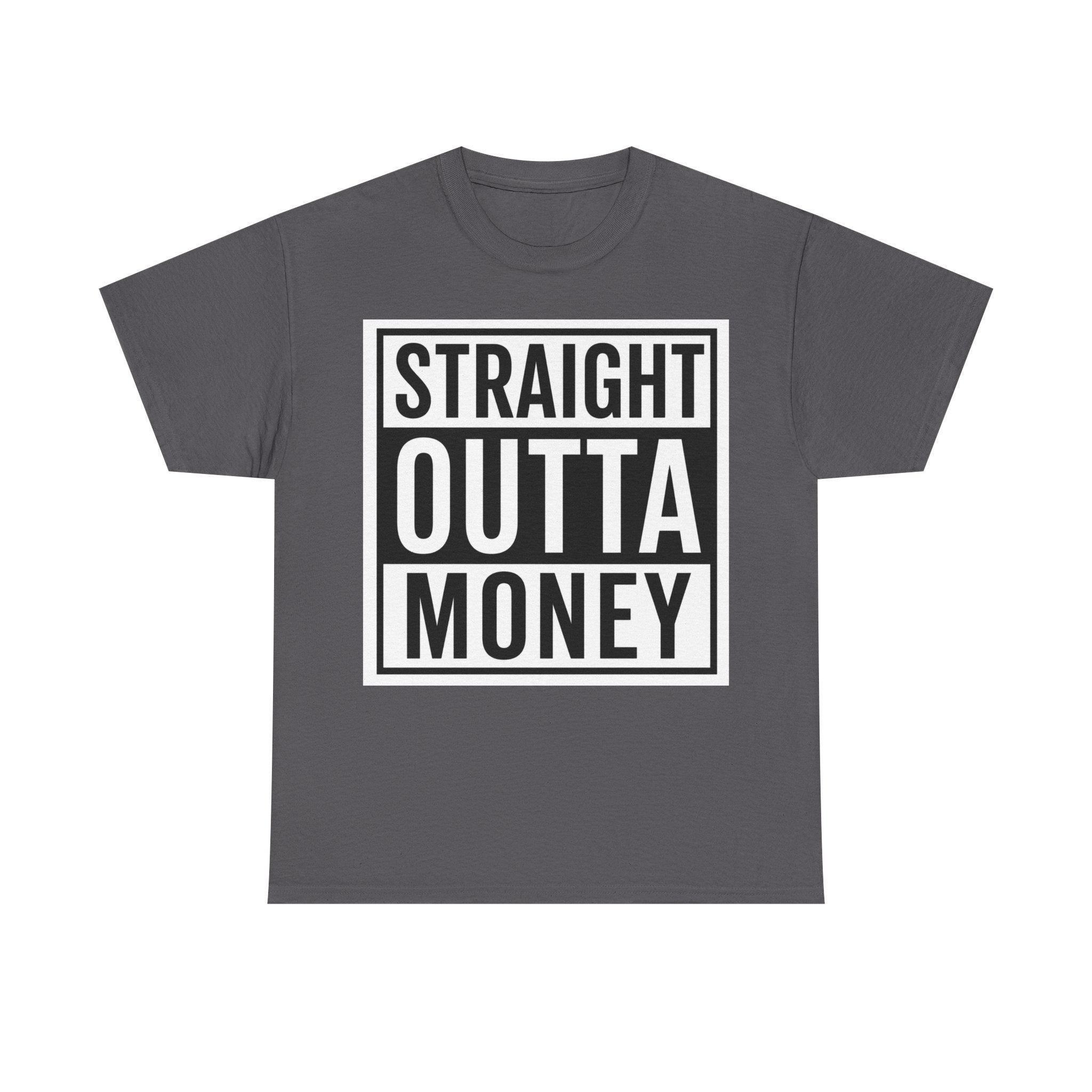 T-Shirt — "Straight Outta Money" Graphic Tee