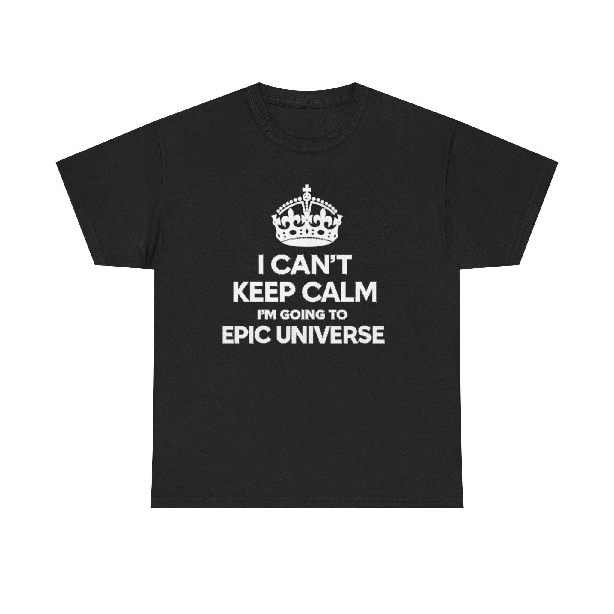 T-Shirt — "I CAN'T KEEP CALM I'M GOING TO EPIC UNIVERSE" Graphic Tee
