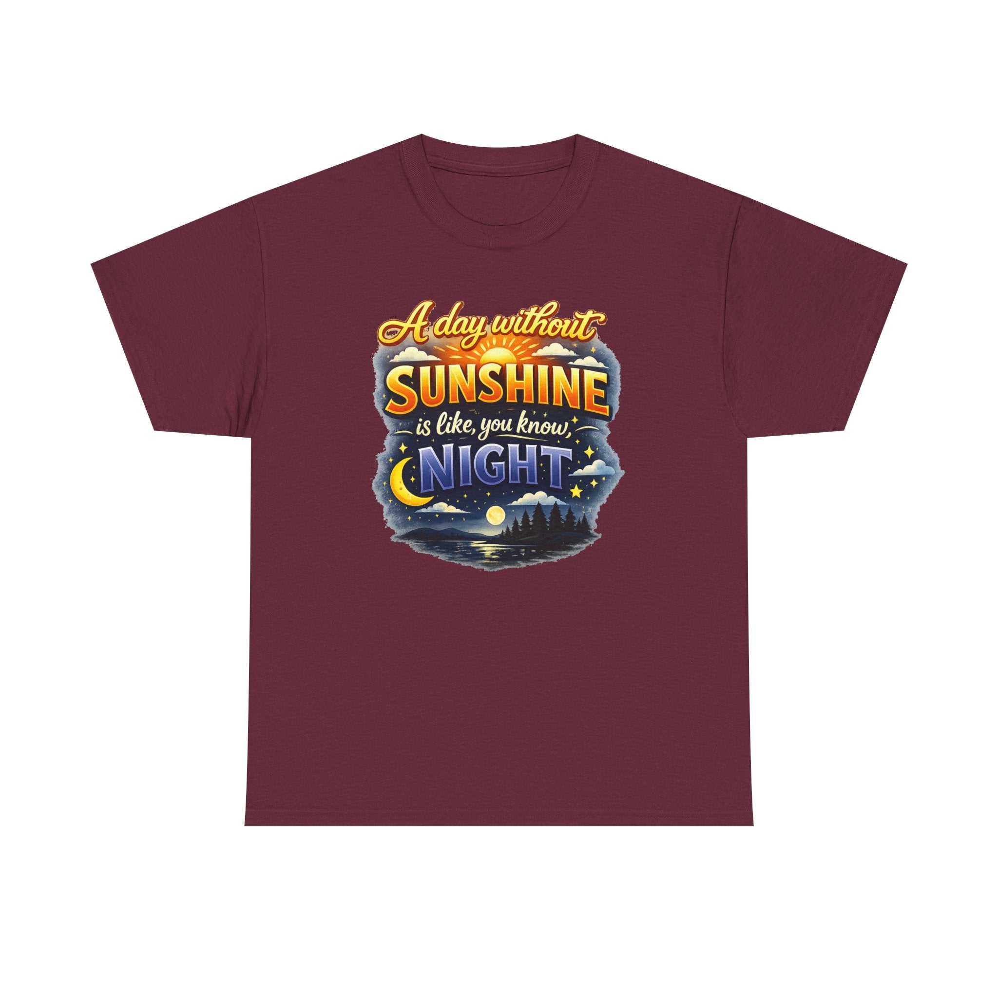 Sunshine & Night Quote Tee — "A Day Without Sunshine Is Like, You Know, Night" Graphic T-Shirt