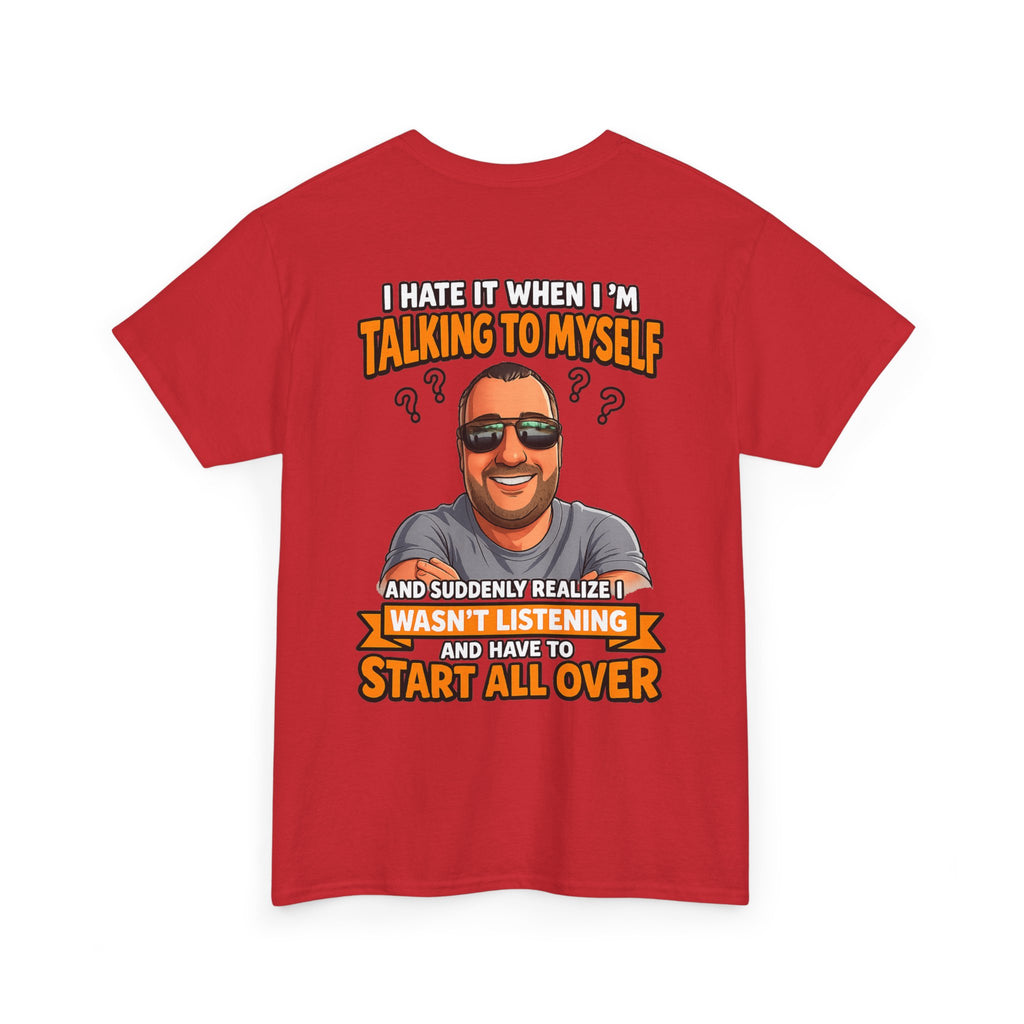Funny Talking to Myself T-Shirt — 'I Hate It When I'm Talking to Myself… Wasn’t Listening' Graphic Tee