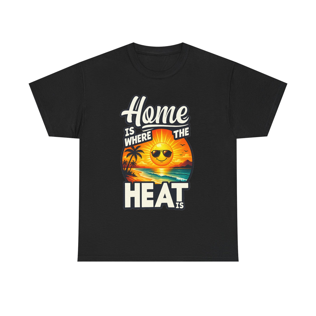 Home Is Where The Heat Is T-Shirt — Retro Beach Sunset Tee