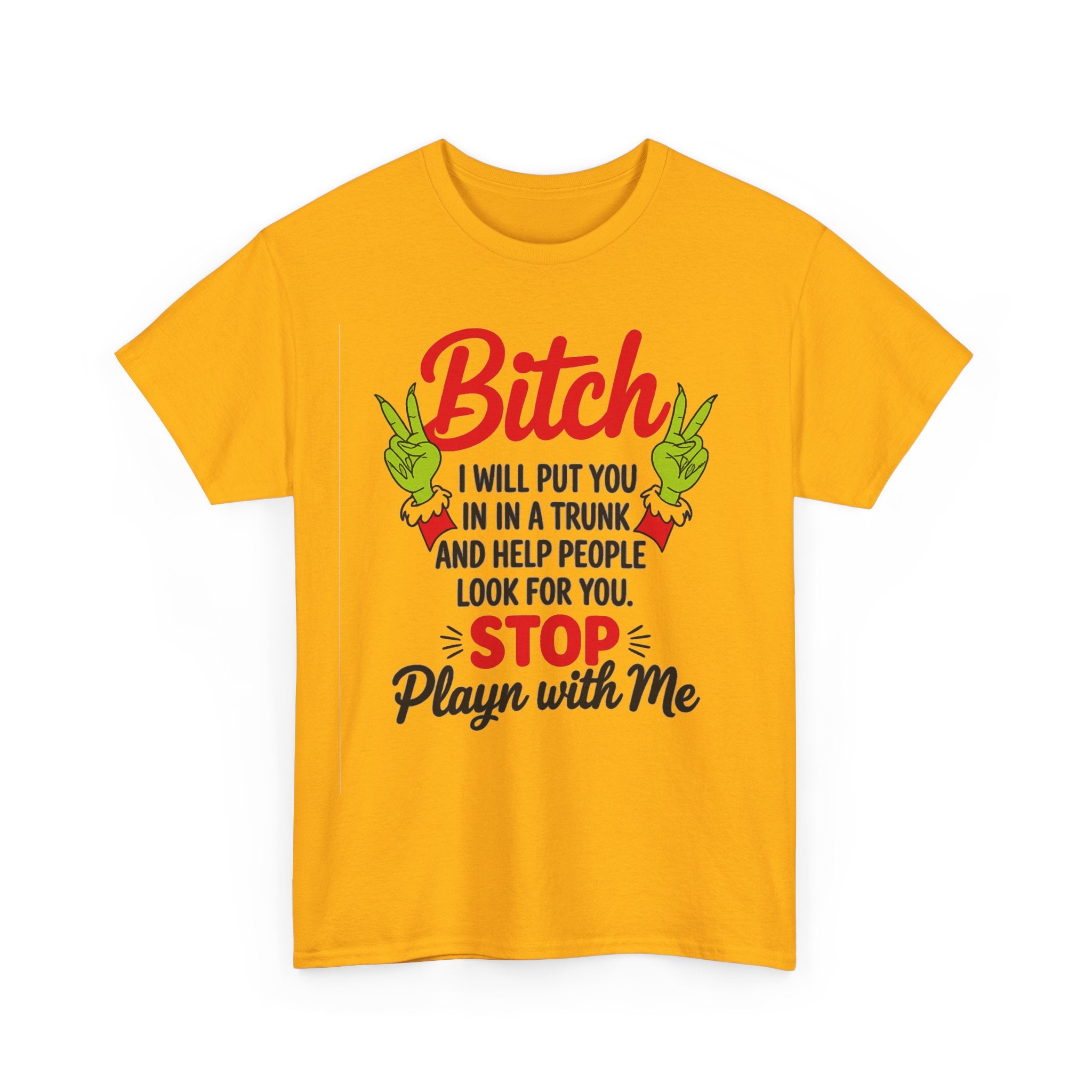 Graphic Tee "Bitch I Will Put You In A Trunk" – Funny Sassy Statement Shirt