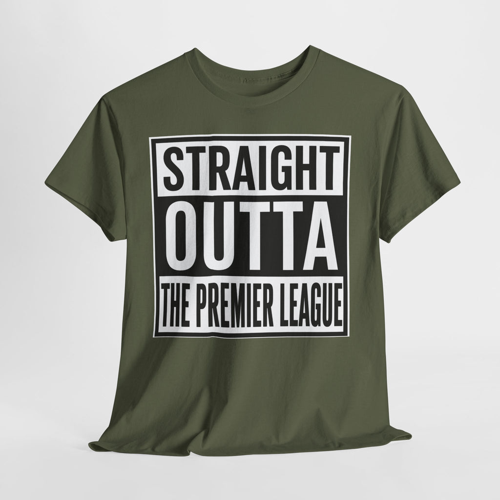 Straight Outta The Premier League Tee — Football Promotion Fan Shirt