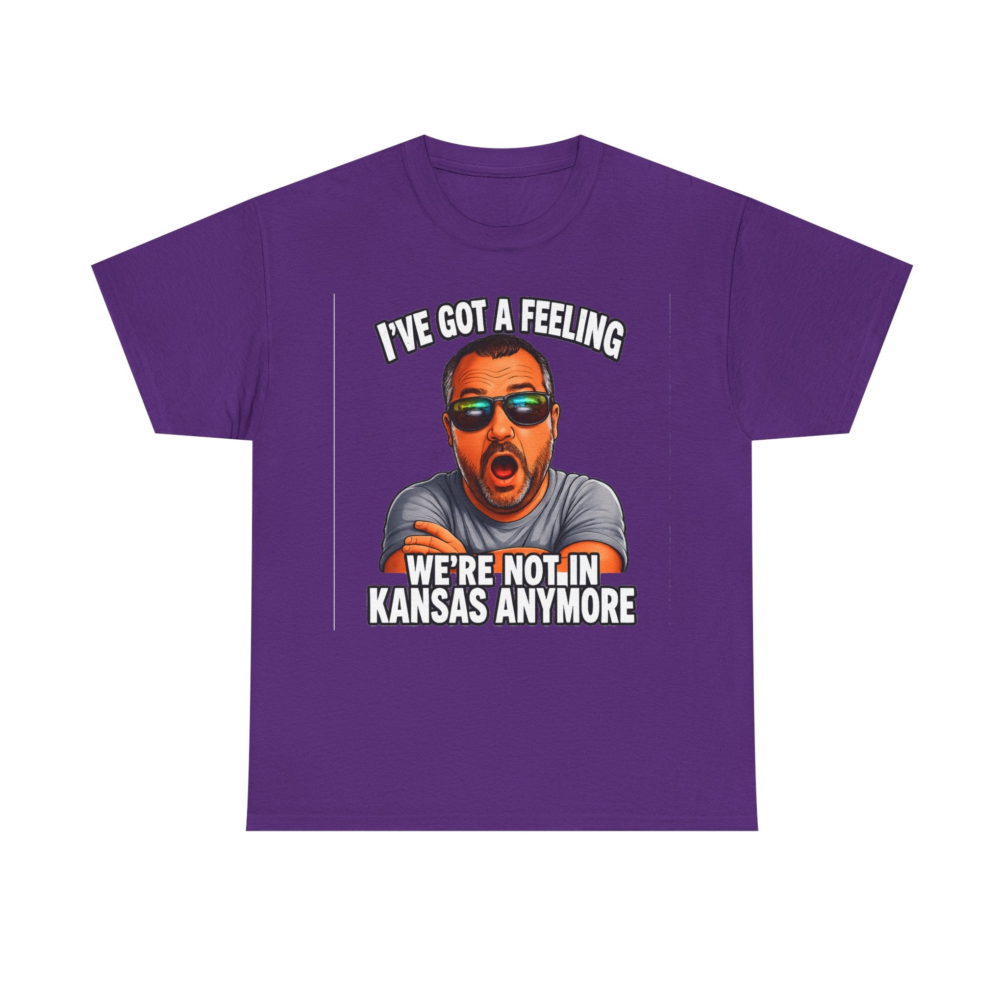 T-Shirt — "I’ve Got a Feeling We’re Not in Kansas Anymore" Graphic Tee