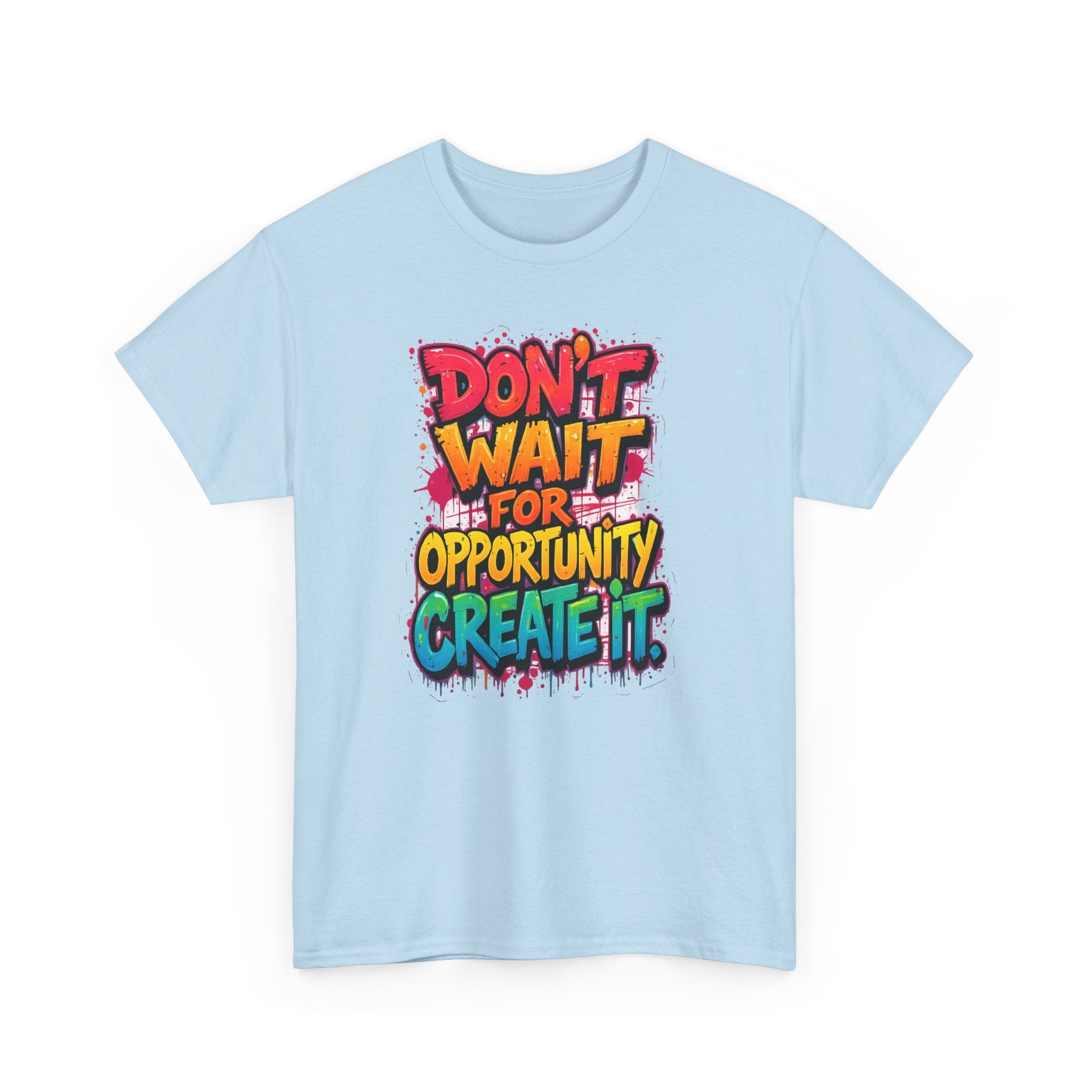 Don't Wait For Opportunity Create It T-Shirt — Motivational Graphic Tee