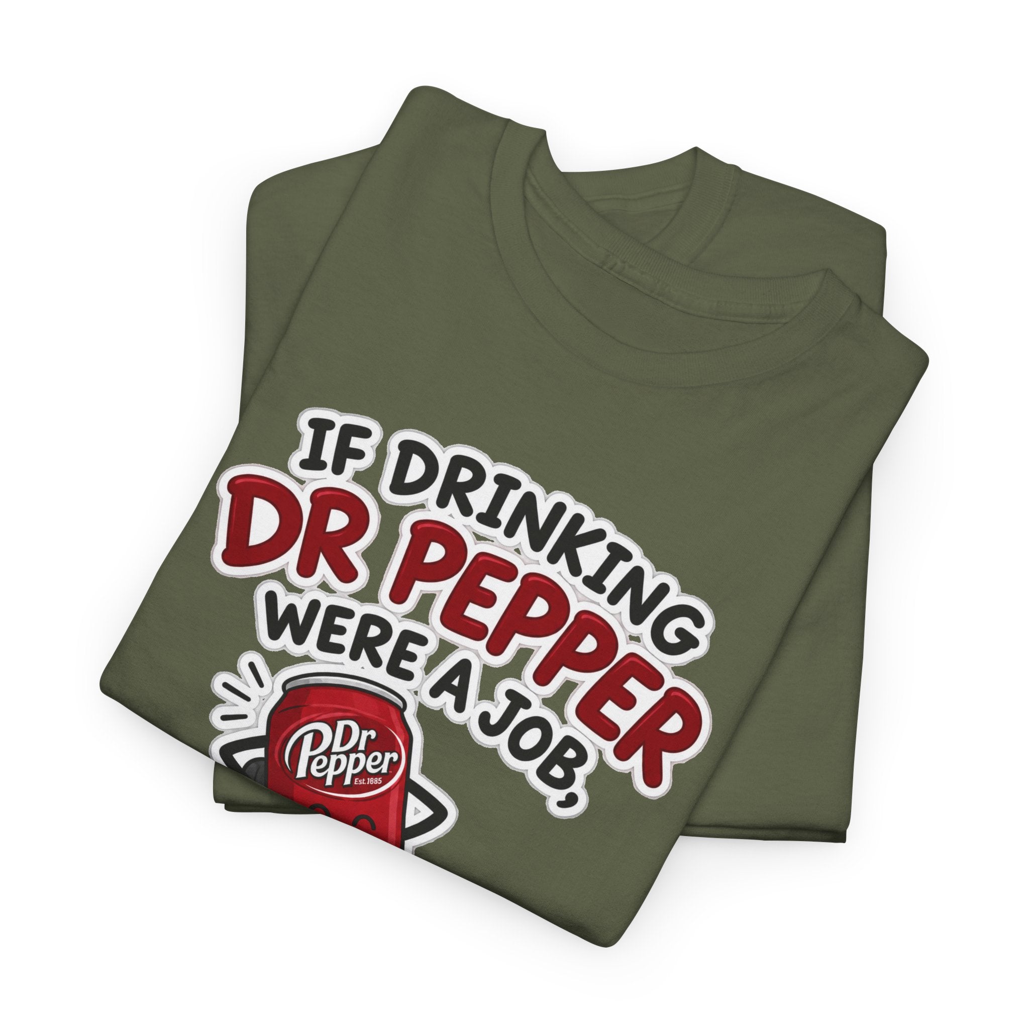 Dr Pepper Tee — "If Drinking Dr Pepper Were a Job, I'd Be Employee of the Year"
