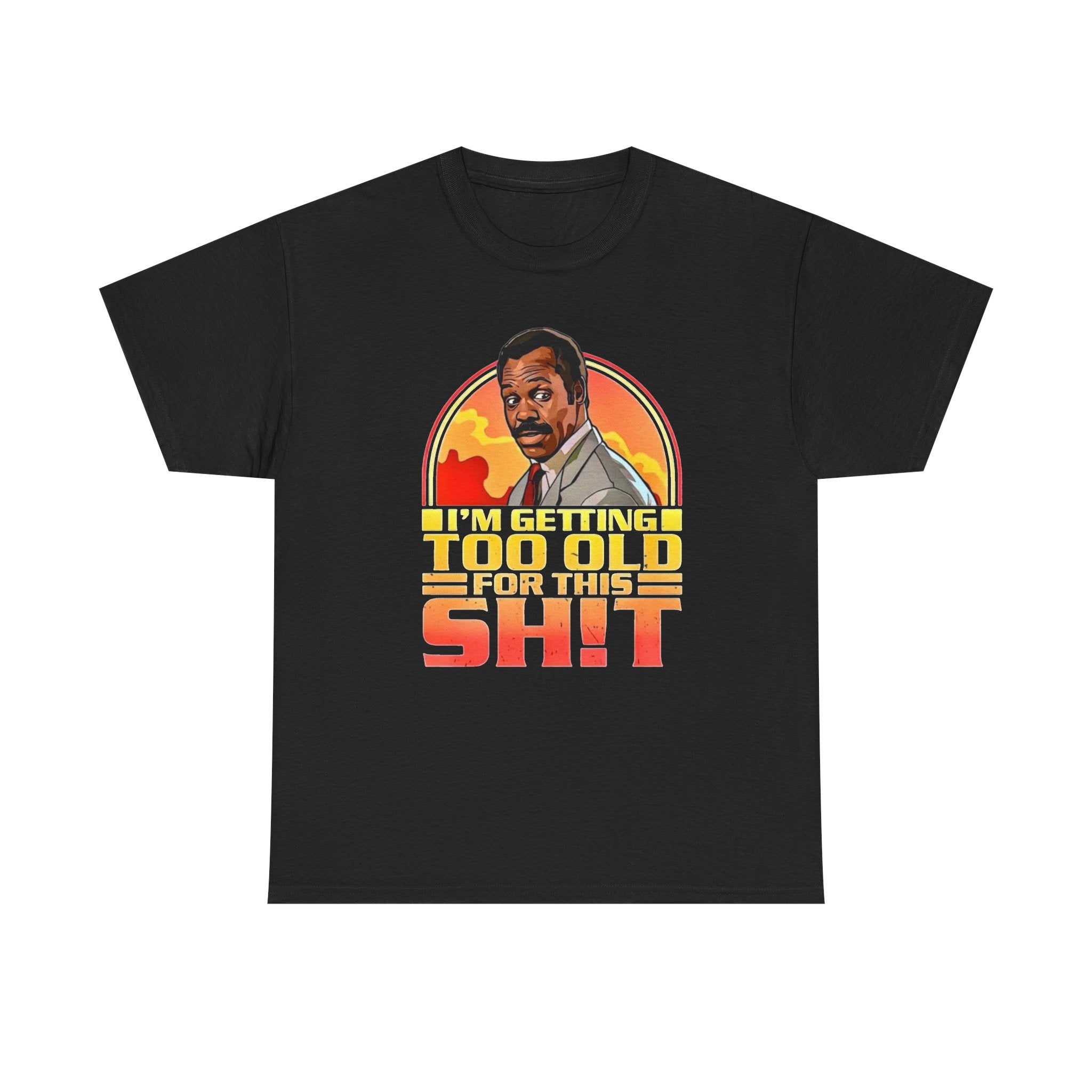 Graphic Tee — "I'm Getting Too Old for This Sh!t" Retro Sunset Design