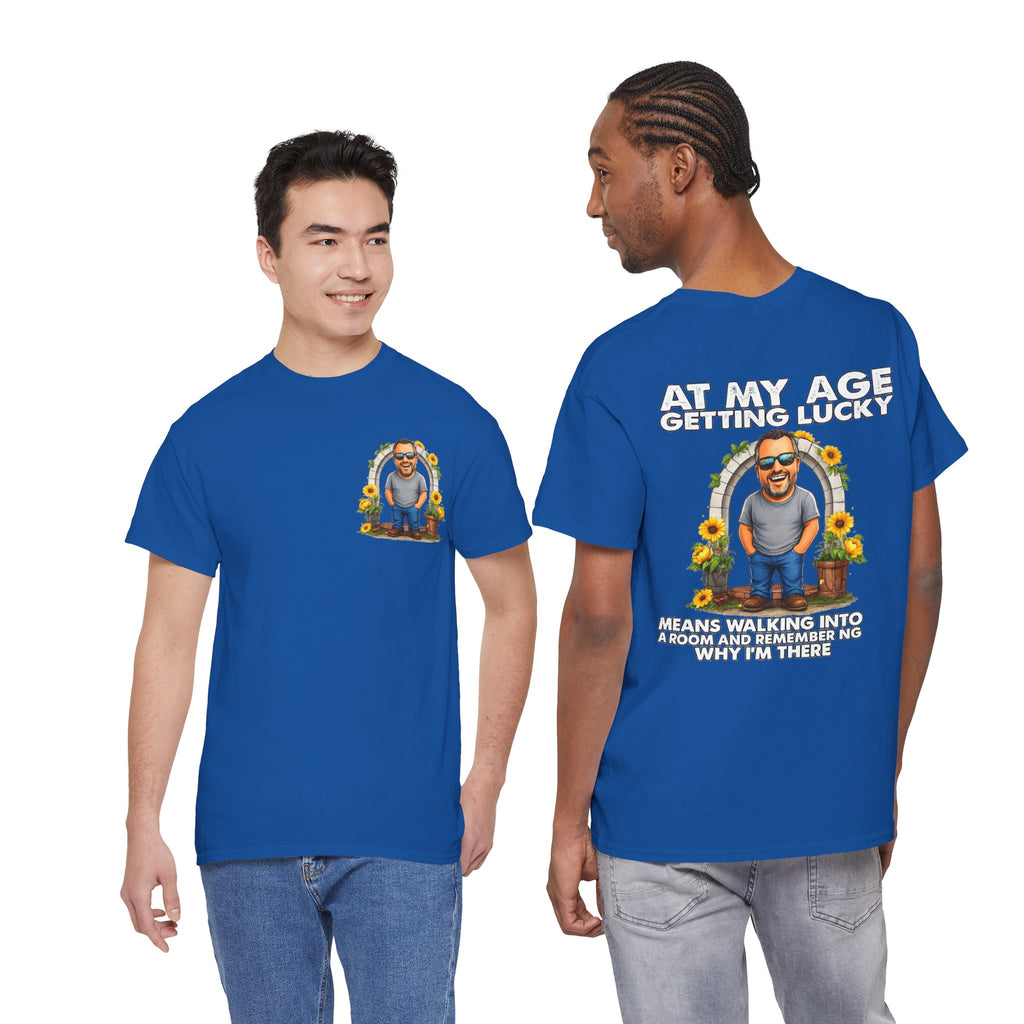 Funny Senior Tee — “At My Age Getting Lucky Means Walking Into a Room and Remembering Why I’m There”