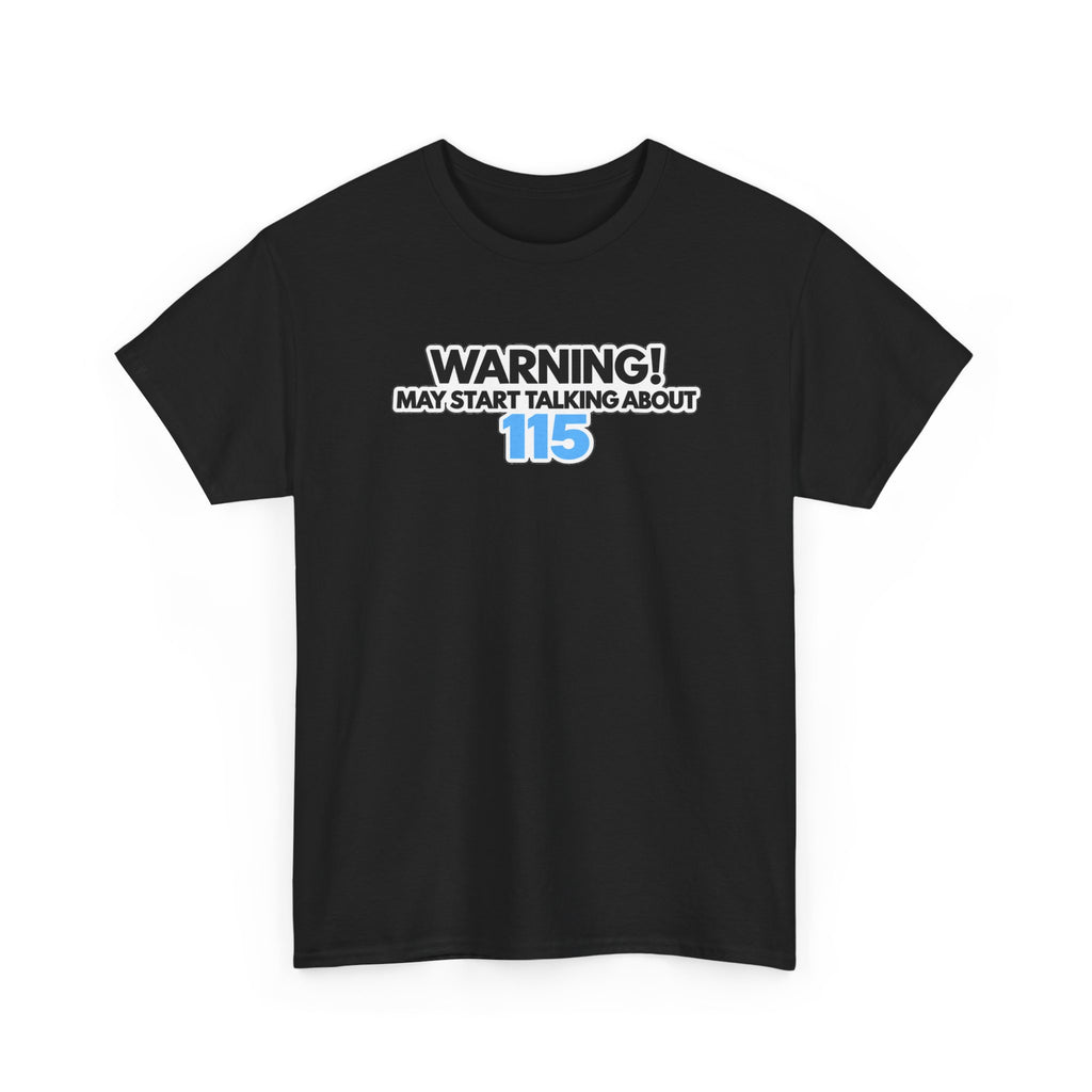 Warning! May Start Talking About 115 T-Shirt — Funny Conversation Starter Tee