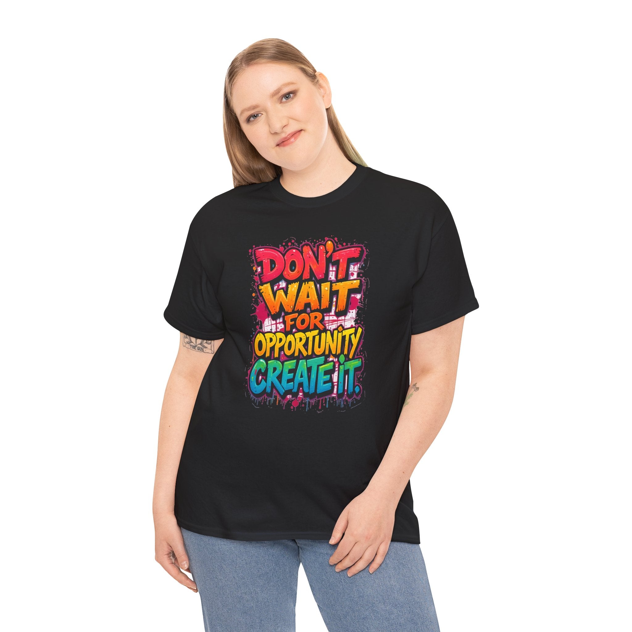 Don't Wait For Opportunity Create It T-Shirt — Motivational Graphic Tee