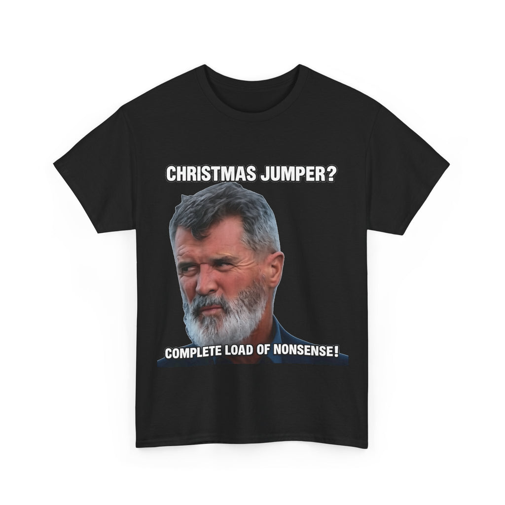 Funny Christmas Tee — "Christmas Jumper? Roy Keane Complete Load of Nonsense" Graphic Shirt