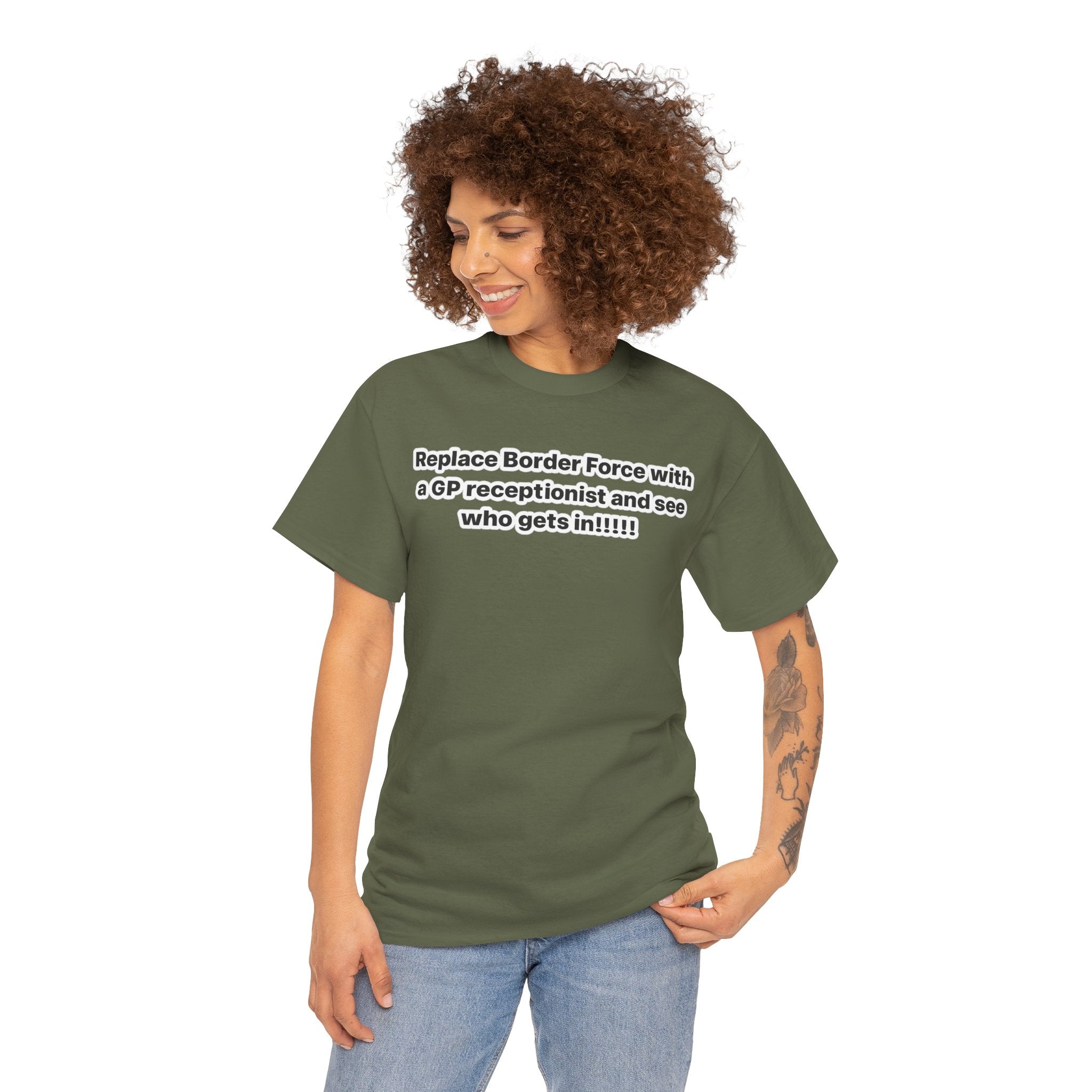 T-Shirt — “Replace Border Force with a GP Receptionist and See Who Gets In” Political Slogan Tee