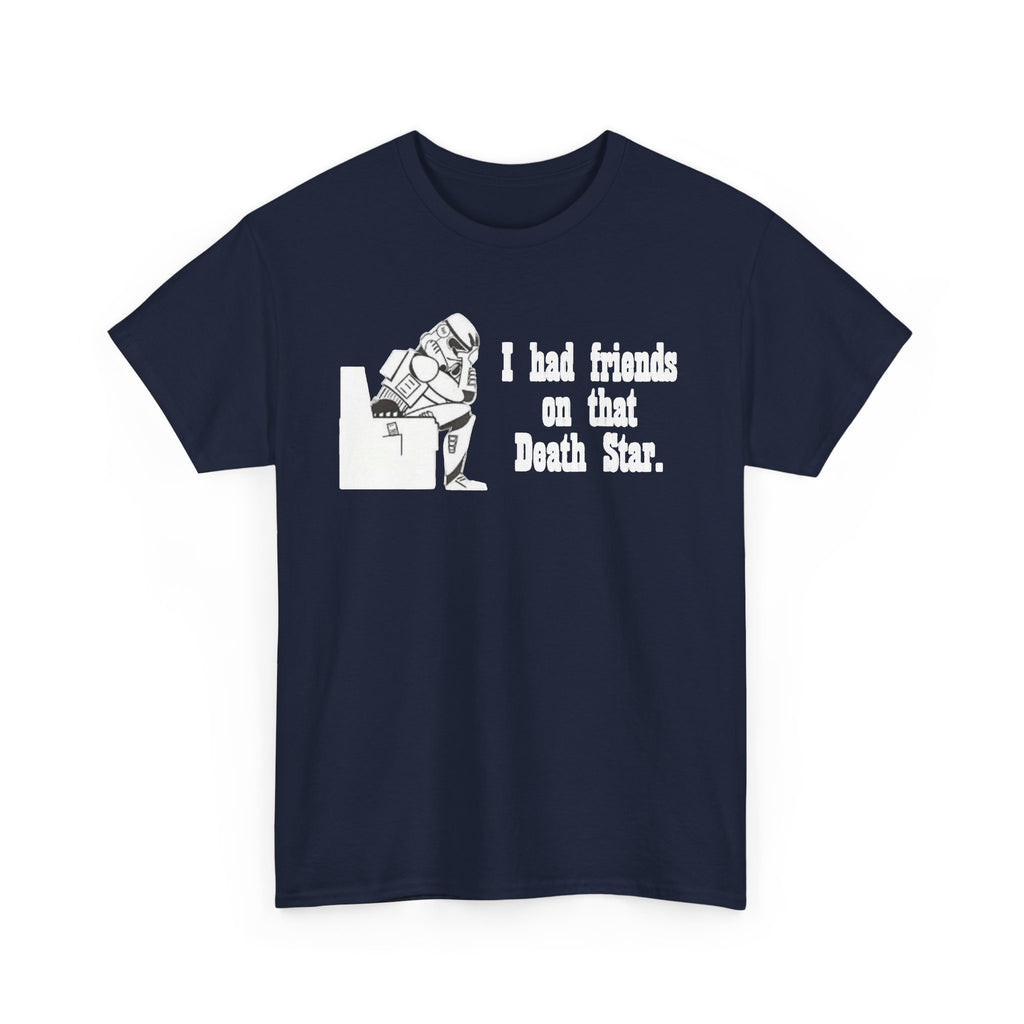 Death Star Humor T‑Shirt – “I had friends on that Death Star.”