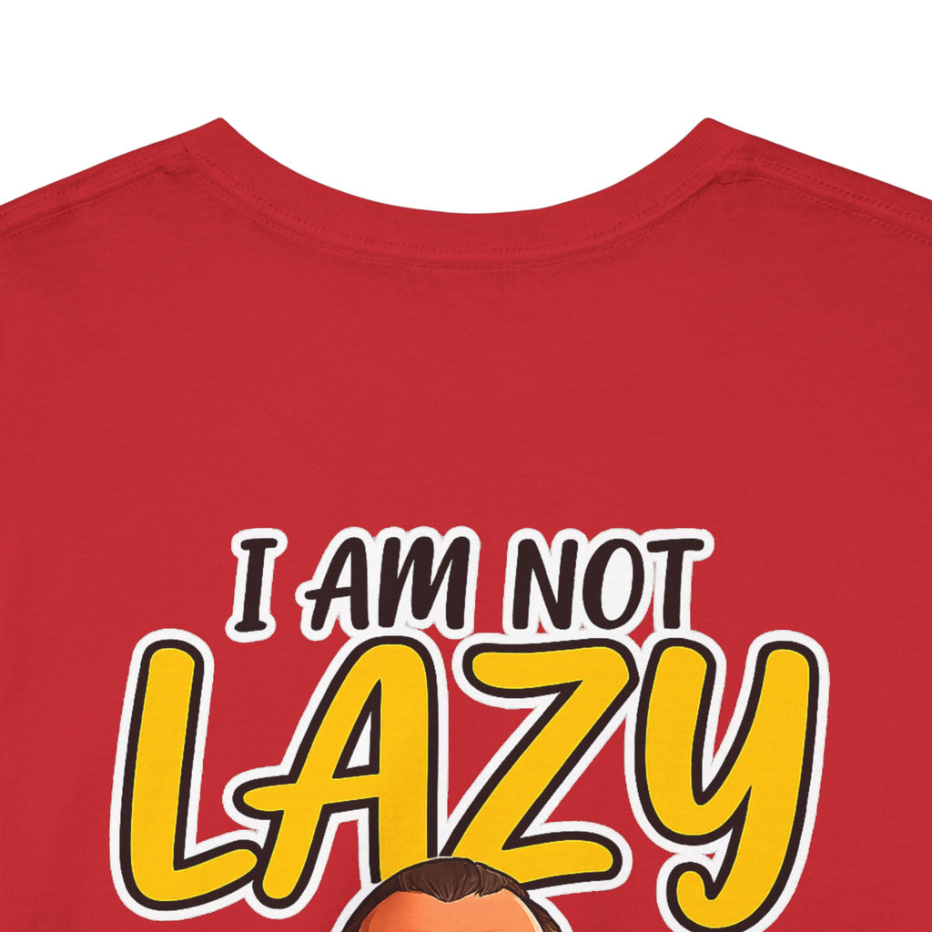 T-Shirt — "I Am Not Lazy" Funny Motivational Graphic Tee