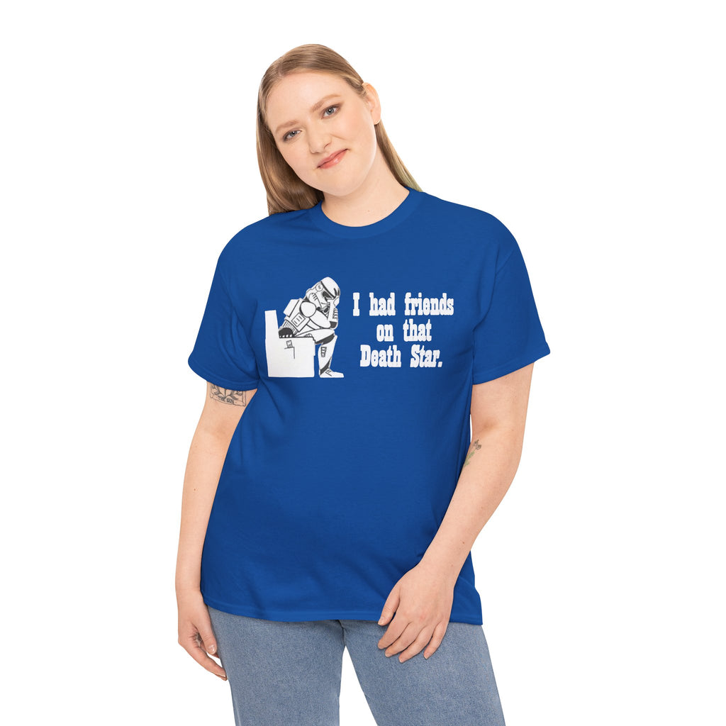 Death Star Humor T‑Shirt – “I had friends on that Death Star.”