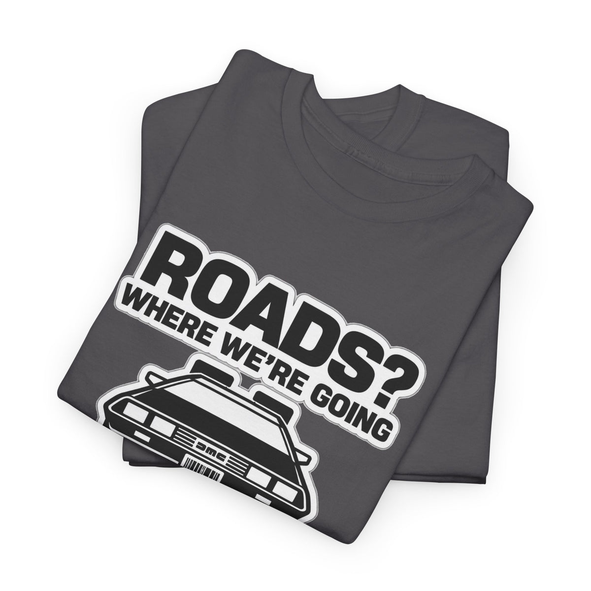 Roads? Where We’re Going We Don’t Need Roads Cotton T-Shirt
