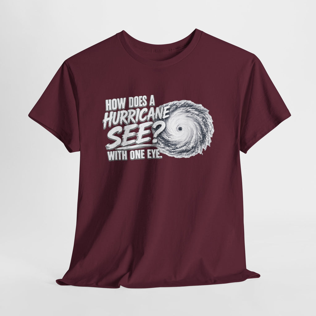 Hurricane Joke Tee – "How Does a Hurricane See? With One Eye" Graphic T-Shirt