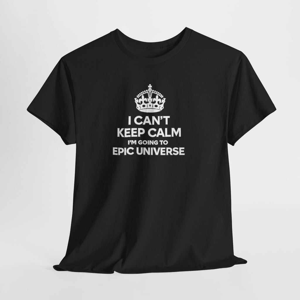 T-Shirt — "I CAN'T KEEP CALM I'M GOING TO EPIC UNIVERSE" Graphic Tee